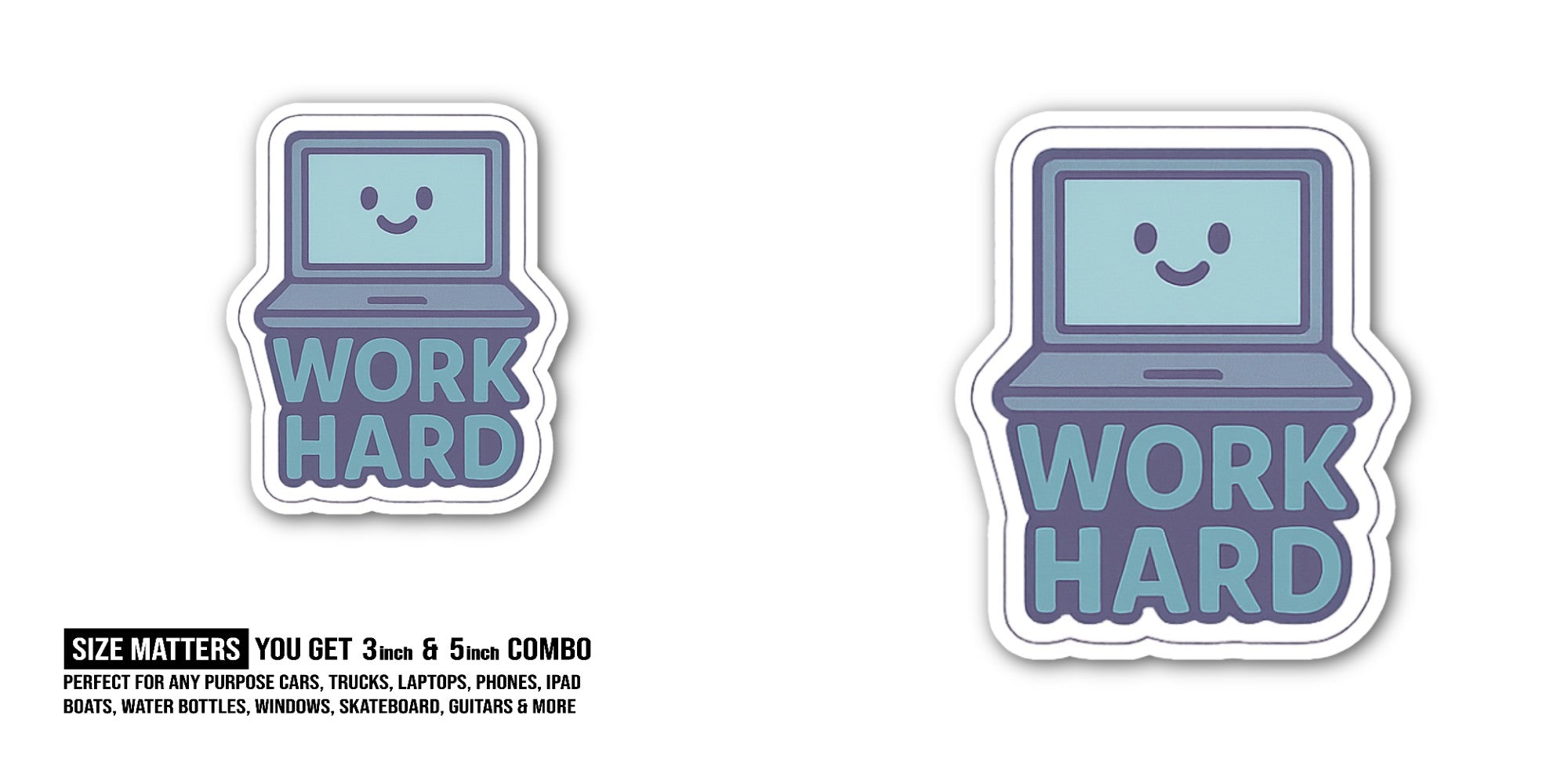 Work Hard Laptop Sticker, Waterproof Vinyl Decal Sticker Indoor Or Outdoor 2 (Pieces) 3" and 5"