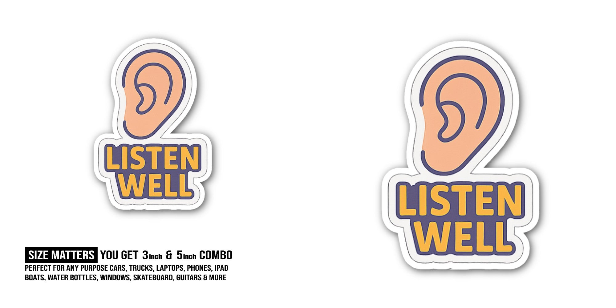 LISTEN WELL Sticker, Waterproof Vinyl Decal Sticker Indoor Or Outdoor 2 (Pieces) 3" and 5"