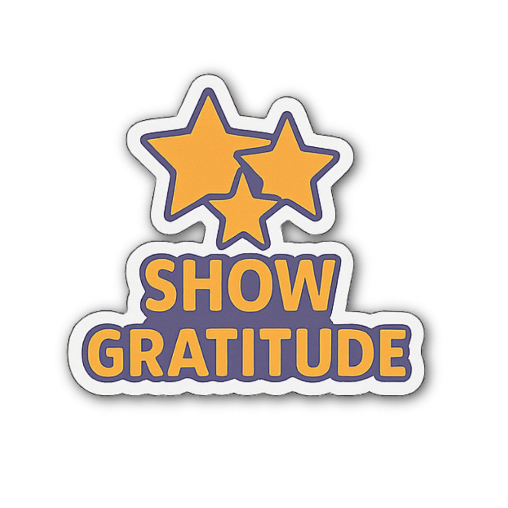 Show Gratitude Sticker, Waterproof Vinyl Decal Sticker Indoor Or Outdoor 2 (Pieces) 3" and 5"