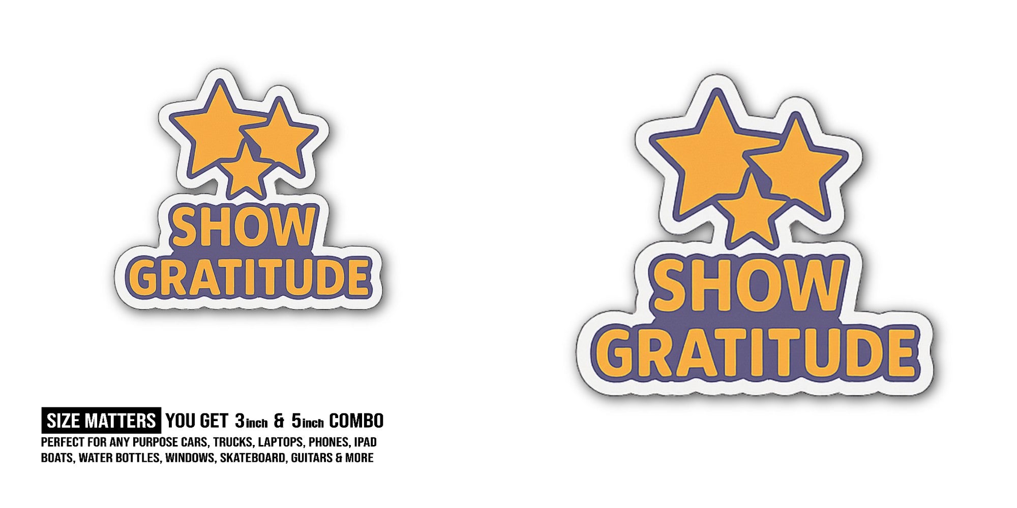 Show Gratitude Sticker, Waterproof Vinyl Decal Sticker Indoor Or Outdoor 2 (Pieces) 3" and 5"