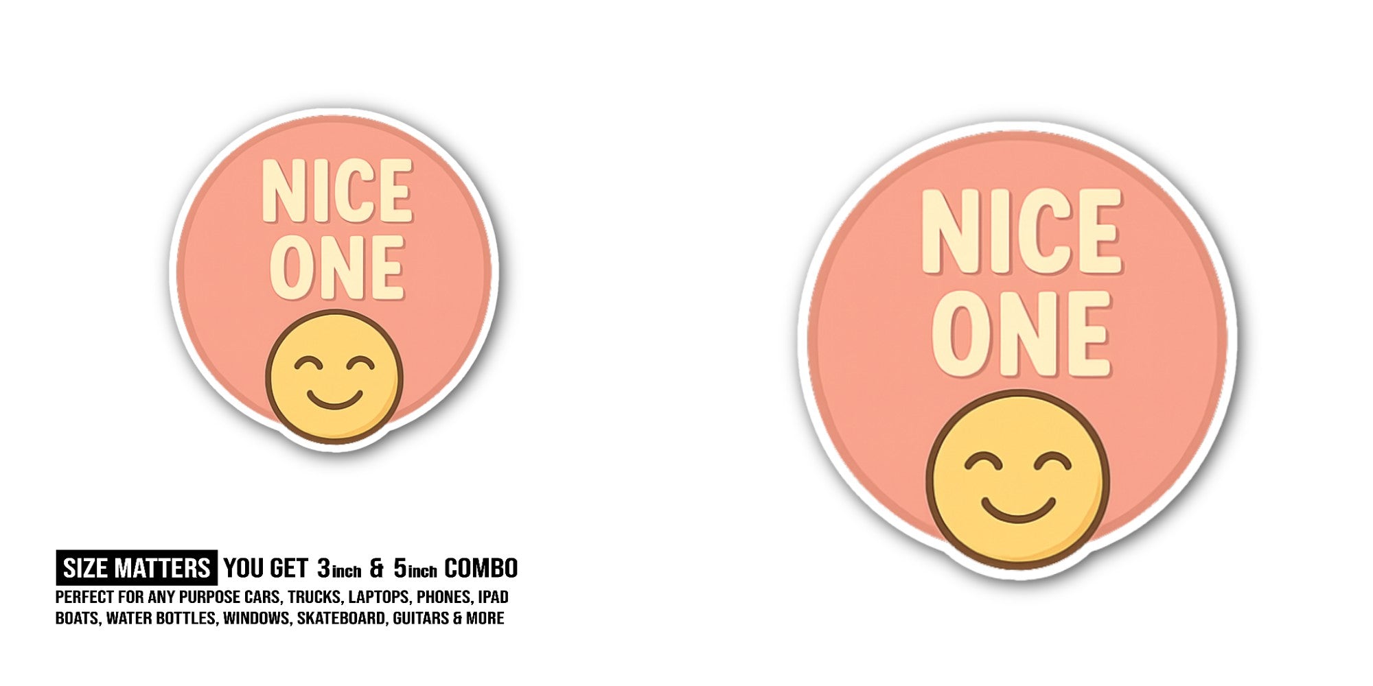 NICE ONE Sticker, Waterproof Vinyl Decal Sticker Indoor Or Outdoor 2 (Pieces) 3" and 5"