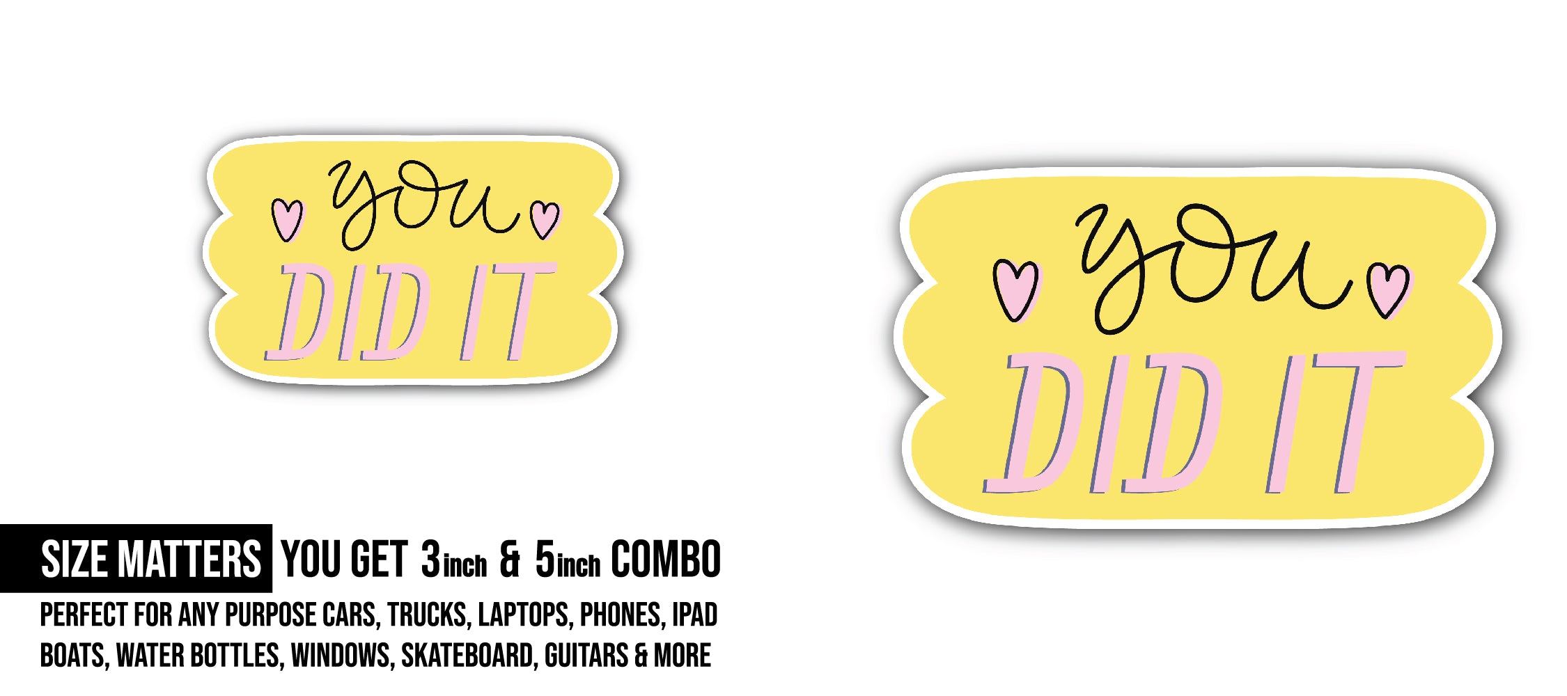 You Did It Text  Sticker, Waterproof Vinyl Decal Sticker Indoor Or Outdoor 2 (Pieces) 3" and 5"