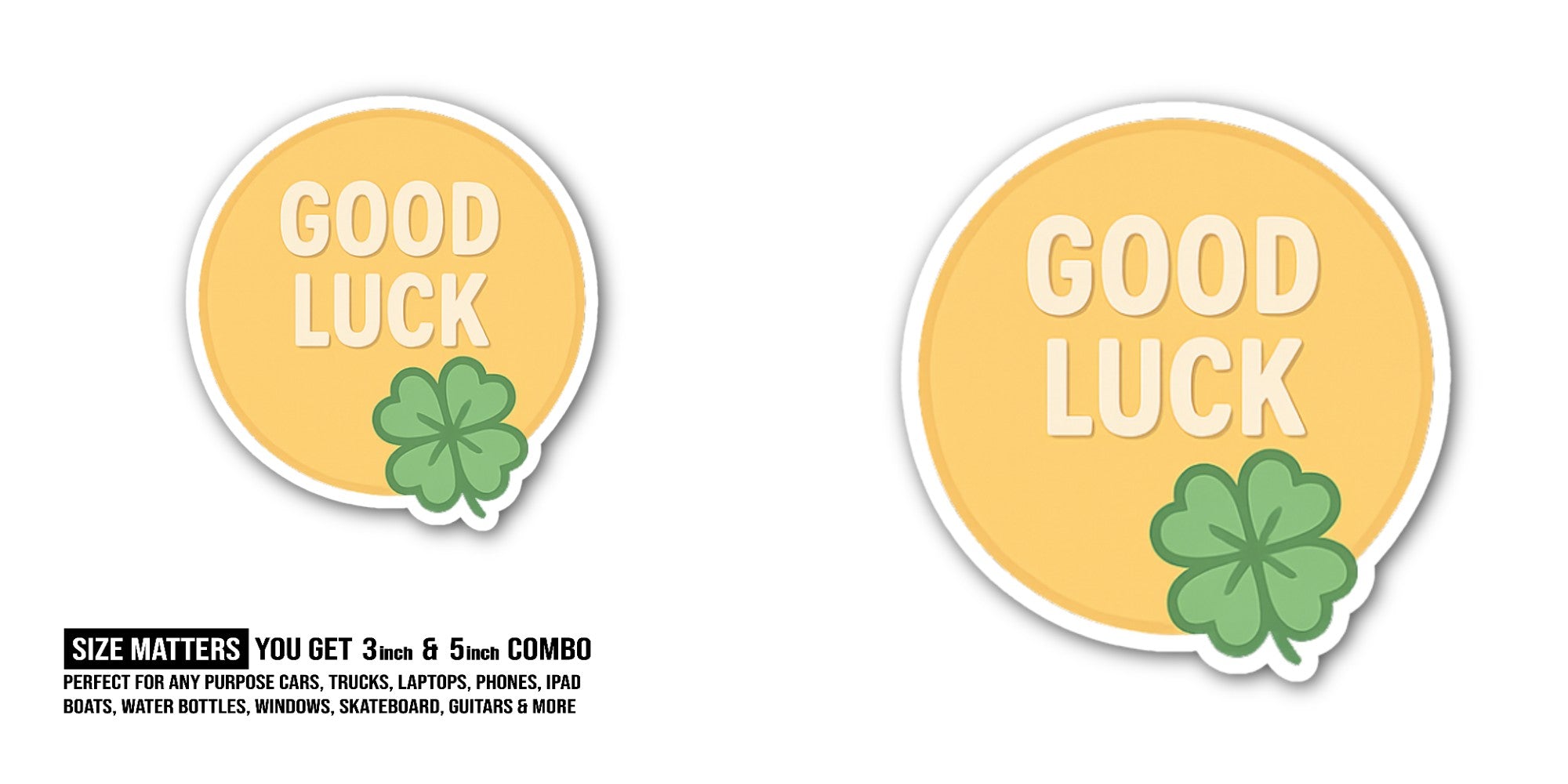 GOOD LUCK Sticker, Waterproof Vinyl Decal Sticker Indoor Or Outdoor 2 (Pieces) 3" and 5"