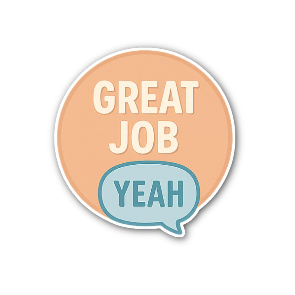 GREAT JOB YEAH Sticker, Waterproof Vinyl Decal Sticker Indoor Or Outdoor 2 (Pieces) 3" and 5"
