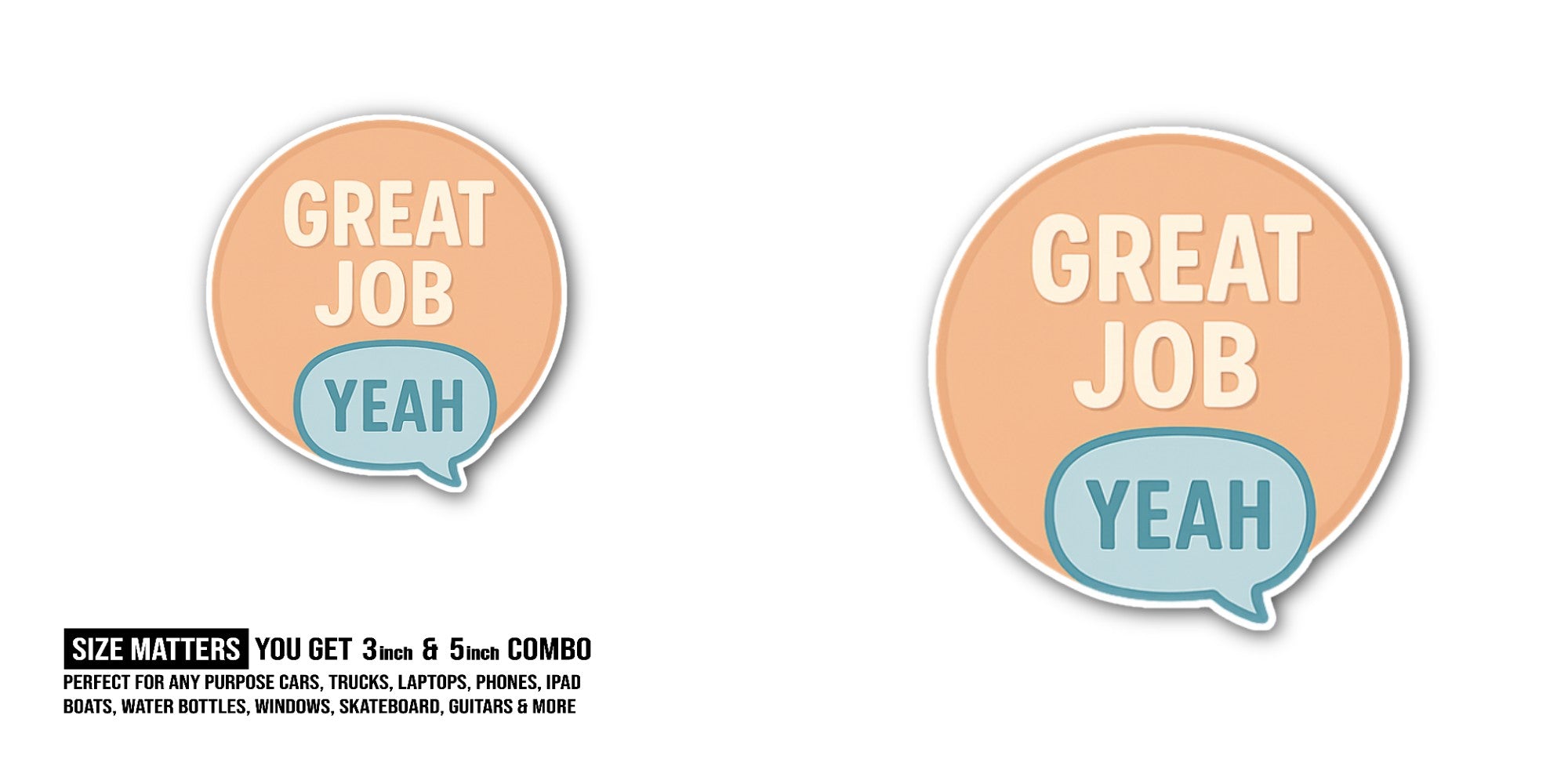 GREAT JOB YEAH Sticker, Waterproof Vinyl Decal Sticker Indoor Or Outdoor 2 (Pieces) 3" and 5"