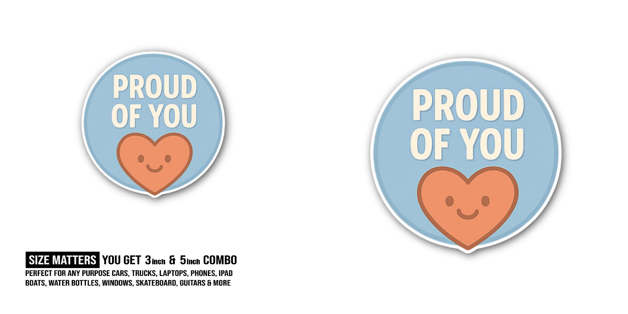 PROUD OF YOU Sticker, Waterproof Vinyl Decal Sticker Indoor Or Outdoor 2 (Pieces) 3" and 5"