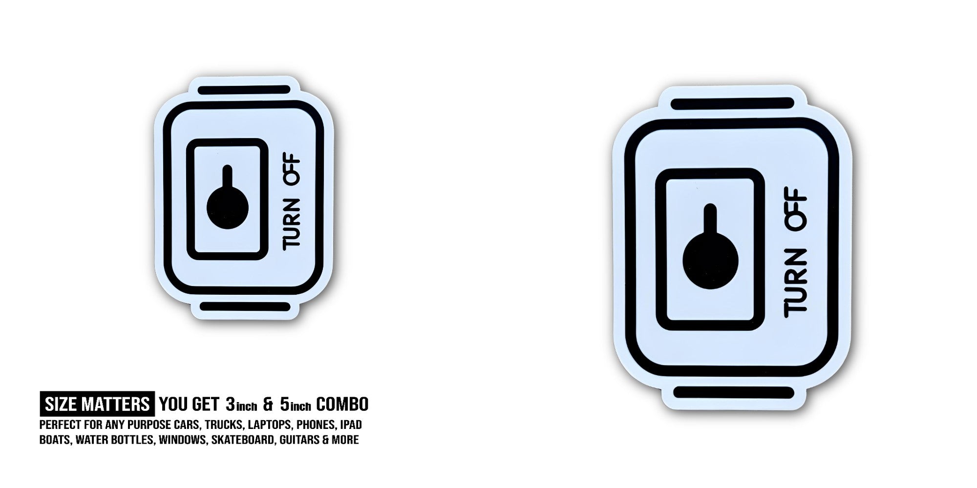 TURN OFF Sticker, Waterproof Vinyl Decal Sticker Indoor Or Outdoor 2 (Pieces) 3" and 5"