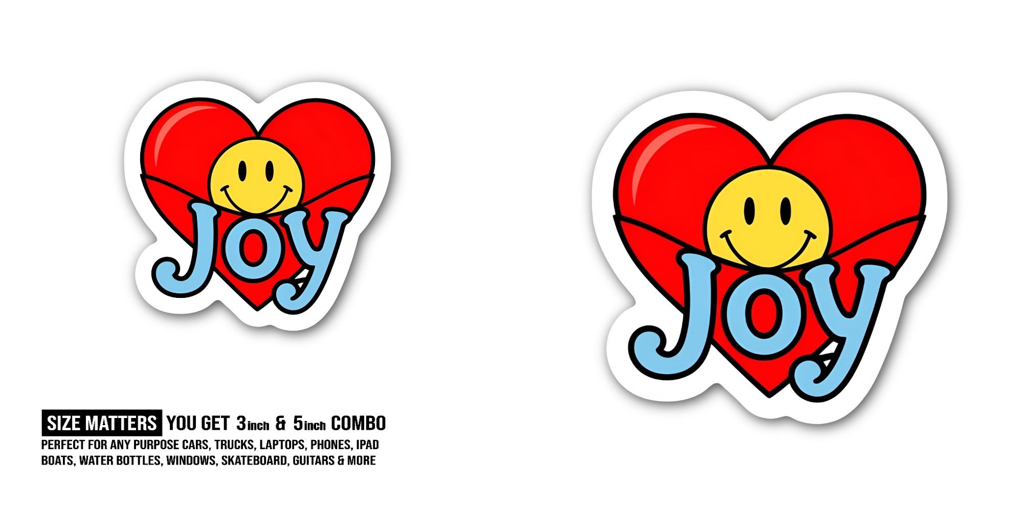 JOY Sticker, Waterproof Vinyl Decal Sticker Indoor Or Outdoor 2 (Pieces) 3" and 5"