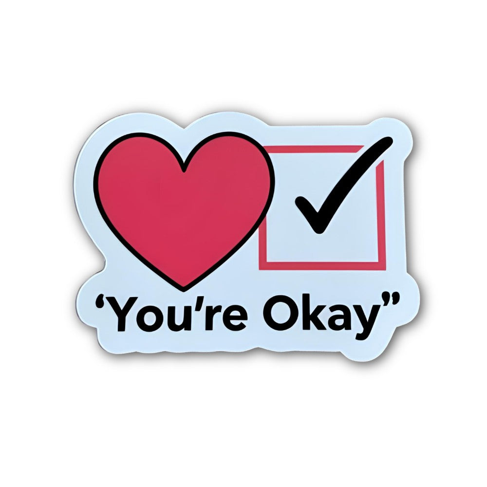 YOU'RE OKAY & HEART Sticker, Waterproof Vinyl Decal Sticker Indoor Or Outdoor 2 (Pieces) 3" and 5"