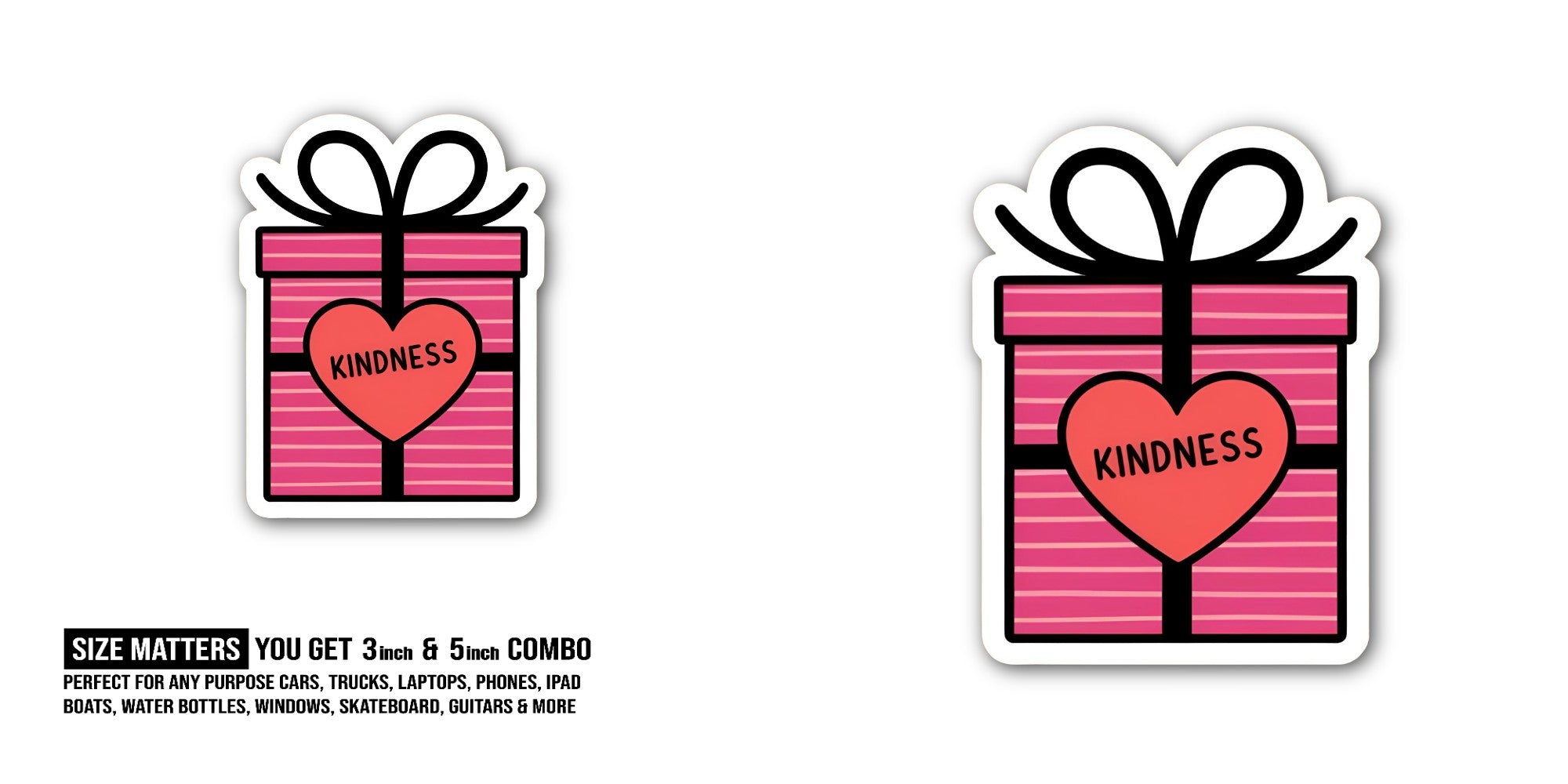 KINDNESS Sticker, Waterproof Vinyl Decal Sticker Indoor Or Outdoor 2 (Pieces) 3" and 5"