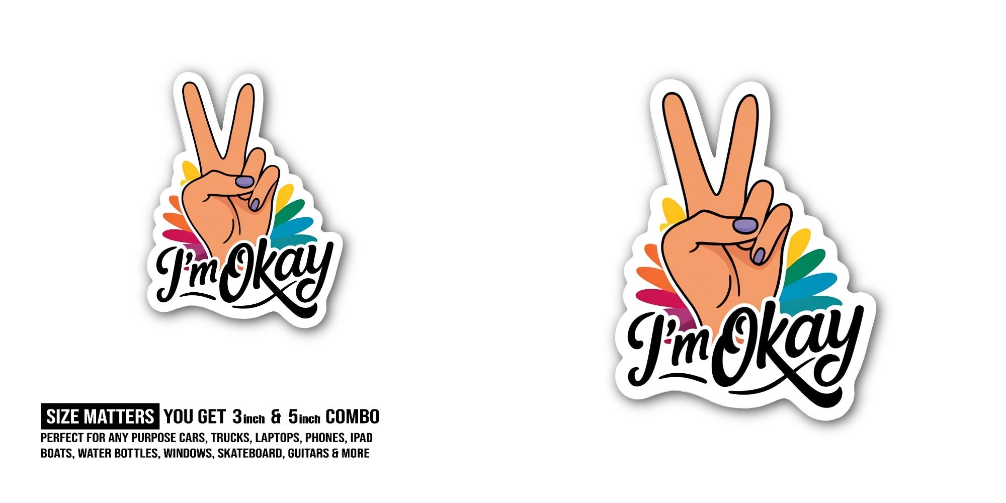 I'm Okay Sticker, Waterproof Vinyl Decal Sticker Indoor Or Outdoor 2 (Pieces) 3" and 5"