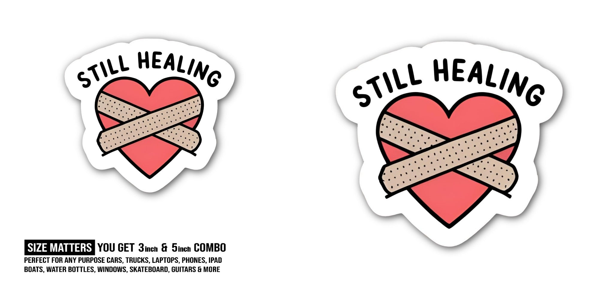 STILL HEALING Sticker, Waterproof Vinyl Decal Sticker Indoor Or Outdoor 2 (Pieces) 3" and 5"