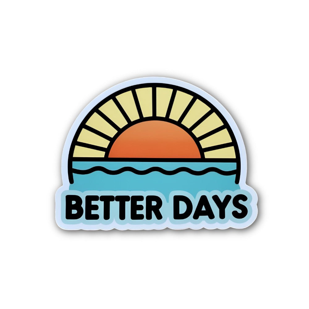 BETTER DAYS Sticker, Waterproof Vinyl Decal Sticker Indoor Or Outdoor 2 (Pieces) 3" and 5"