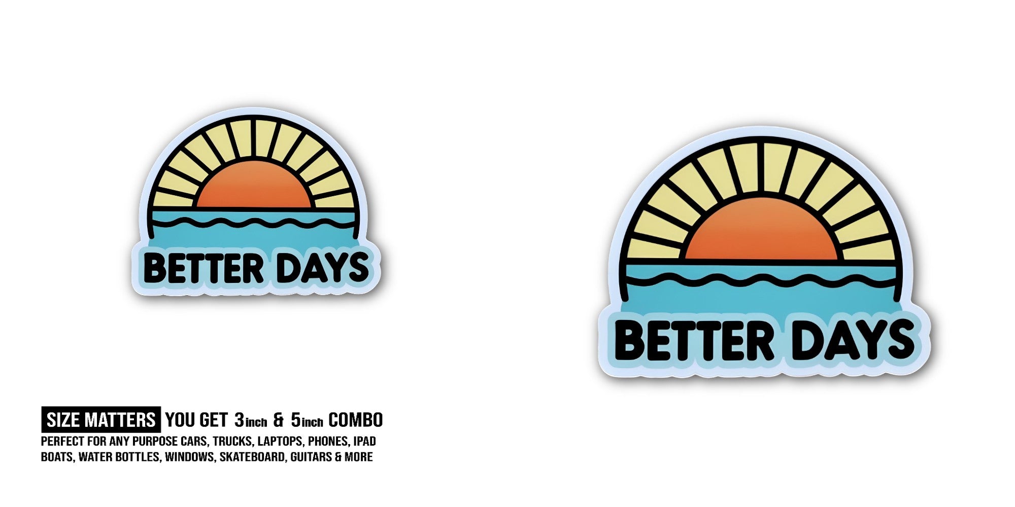 BETTER DAYS Sticker, Waterproof Vinyl Decal Sticker Indoor Or Outdoor 2 (Pieces) 3" and 5"
