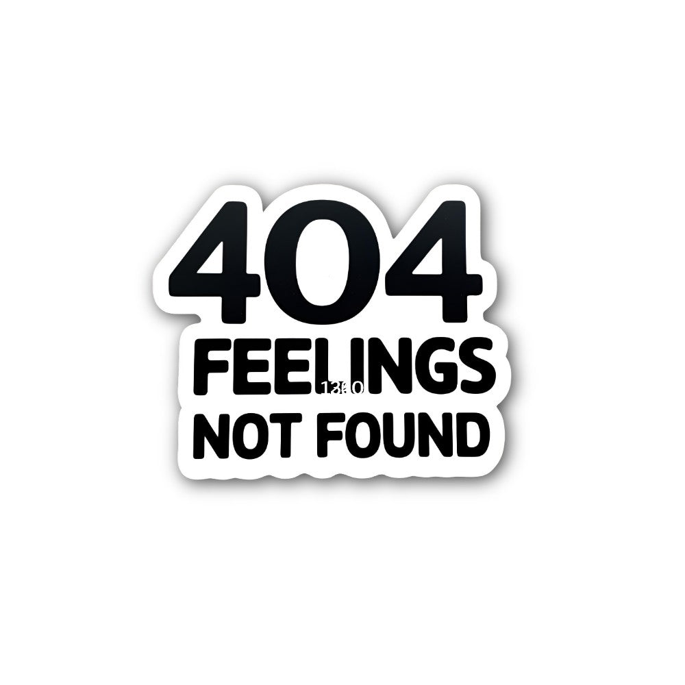 404 FEELINGS NOT FOUND Sticker, Waterproof Vinyl Decal Sticker Indoor Or Outdoor 2 (Pieces) 3" and 5"