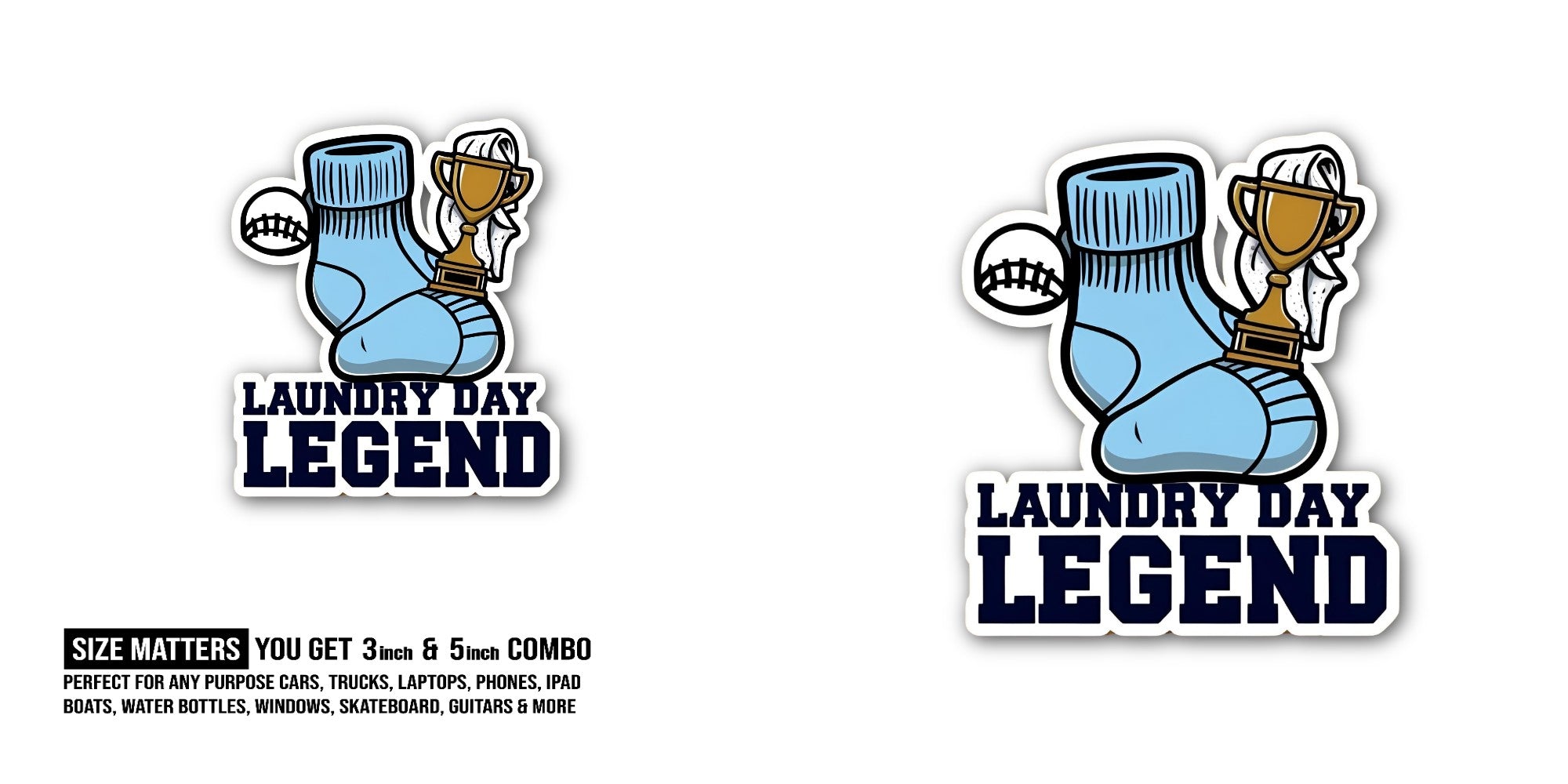 LAUNDRY DAY LEGEND Sticker, Waterproof Vinyl Decal Sticker Indoor Or Outdoor 2 (Pieces) 3" and 5"