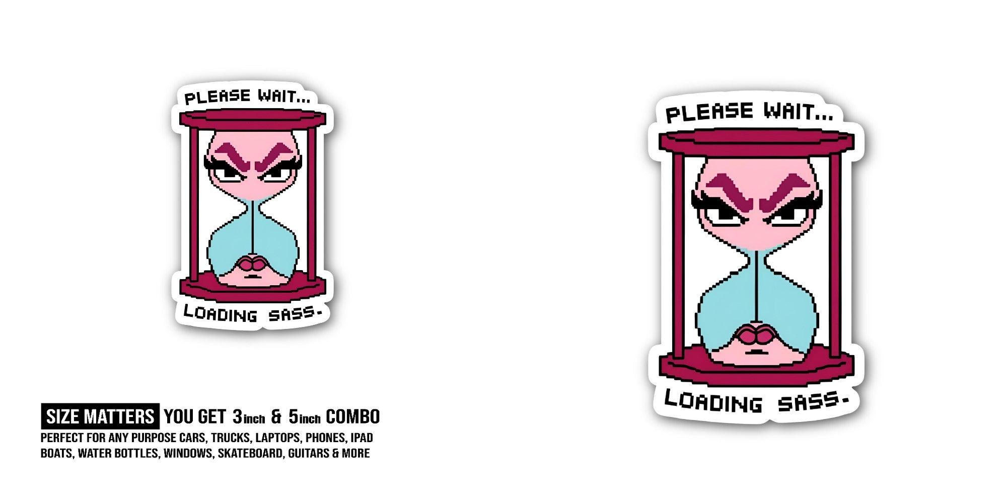 PLEASE WAIT LOADING SASS Sticker, Waterproof Vinyl Decal Sticker Indoor Or Outdoor 2 (Pieces) 3" and 5"