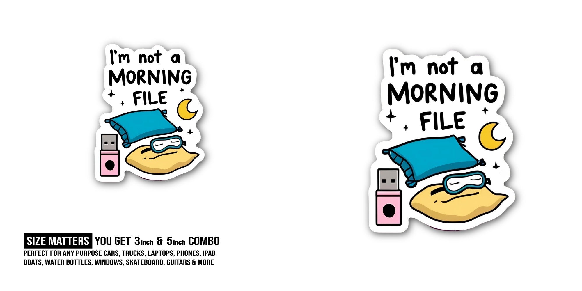 I'm not a MORNING FILE Sticker, Waterproof Vinyl Decal Sticker Indoor Or Outdoor 2 (Pieces) 3" and 5"