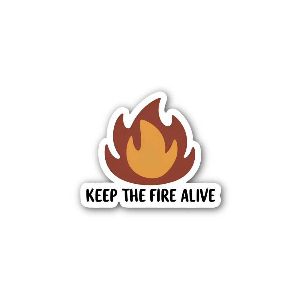 KEEP THE FIRE ALIVE Sticker, Waterproof Vinyl Decal Sticker Indoor Or Outdoor 2 (Pieces) 3" and 5"