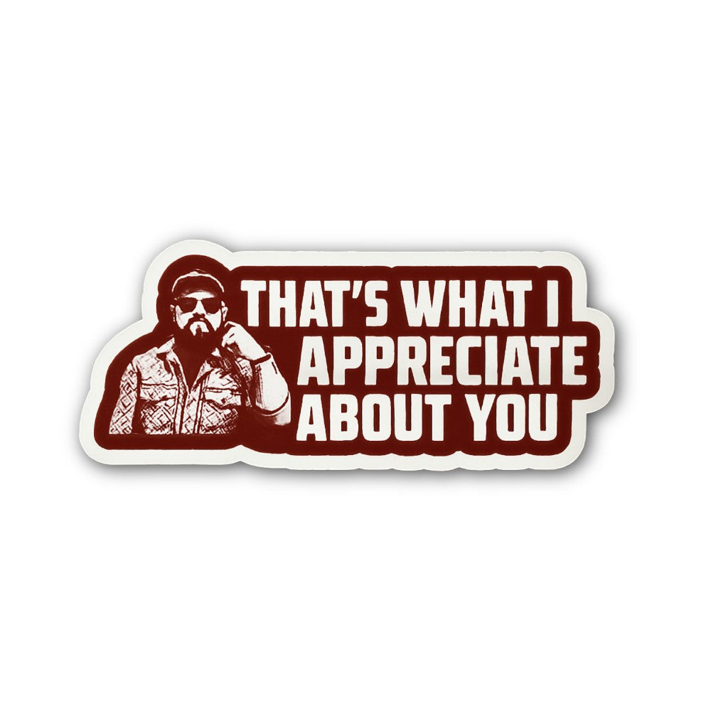 THAT'S WHAT I APPRECIATE ABOUT YOU Sticker, Waterproof Vinyl Decal Sticker Indoor Or Outdoor 2 (Pieces) 3" and 5"