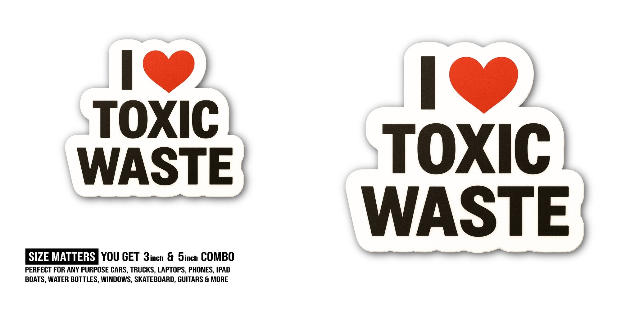 I Love Toxic Waste Sticker, Waterproof Vinyl Decal Sticker Indoor Or Outdoor 2 (Pieces) 3" and 5"