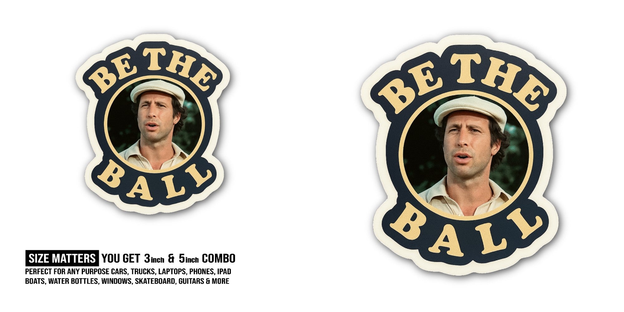 Funny BE THE BALL Sticker, Waterproof Vinyl Decal Sticker Indoor Or Outdoor 2 (Pieces) 3" and 5"