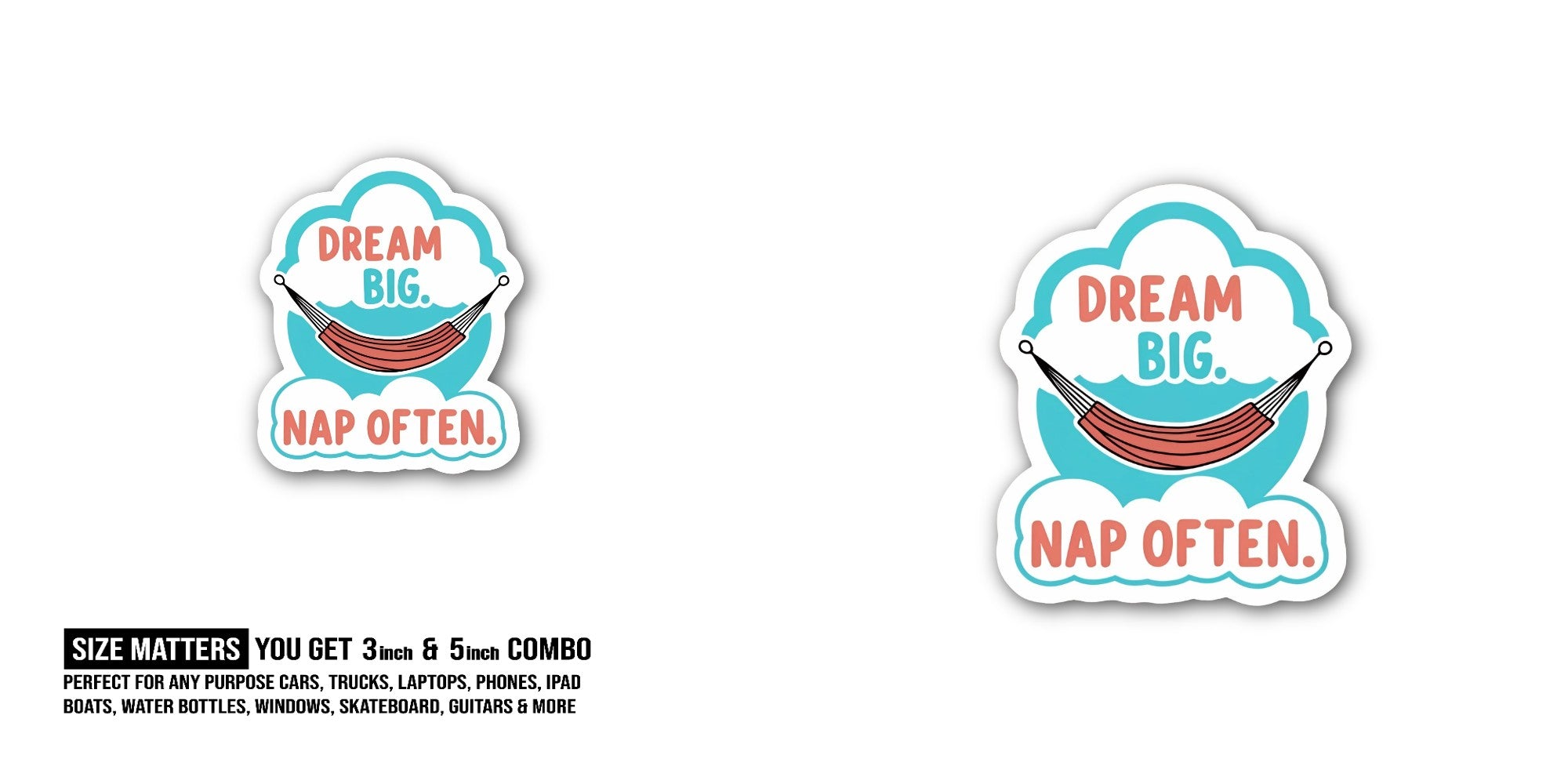 Dream Big Nap Often Sticker, Waterproof Vinyl Decal Sticker Indoor Or Outdoor 2 (Pieces) 3" and 5"
