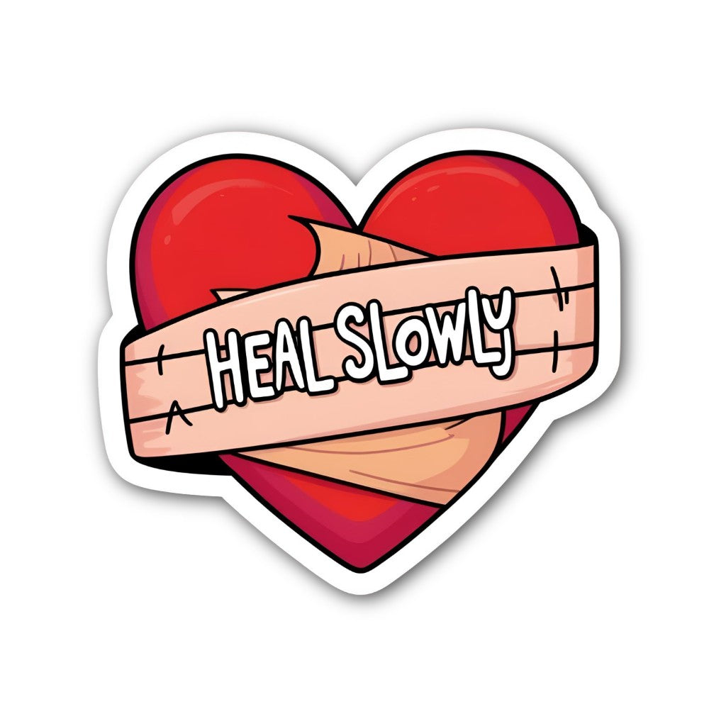Heal Slowly Sticker, Waterproof Vinyl Decal Sticker Indoor Or Outdoor 2 (Pieces) 3" and 5"