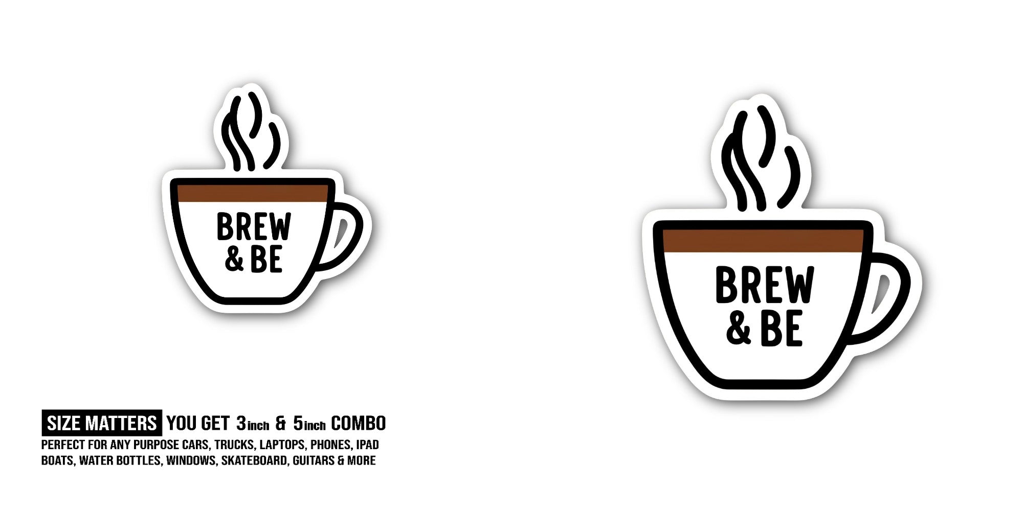 Brew & Be Sticker, Waterproof Vinyl Decal Sticker Indoor Or Outdoor 2 (Pieces) 3" and 5"