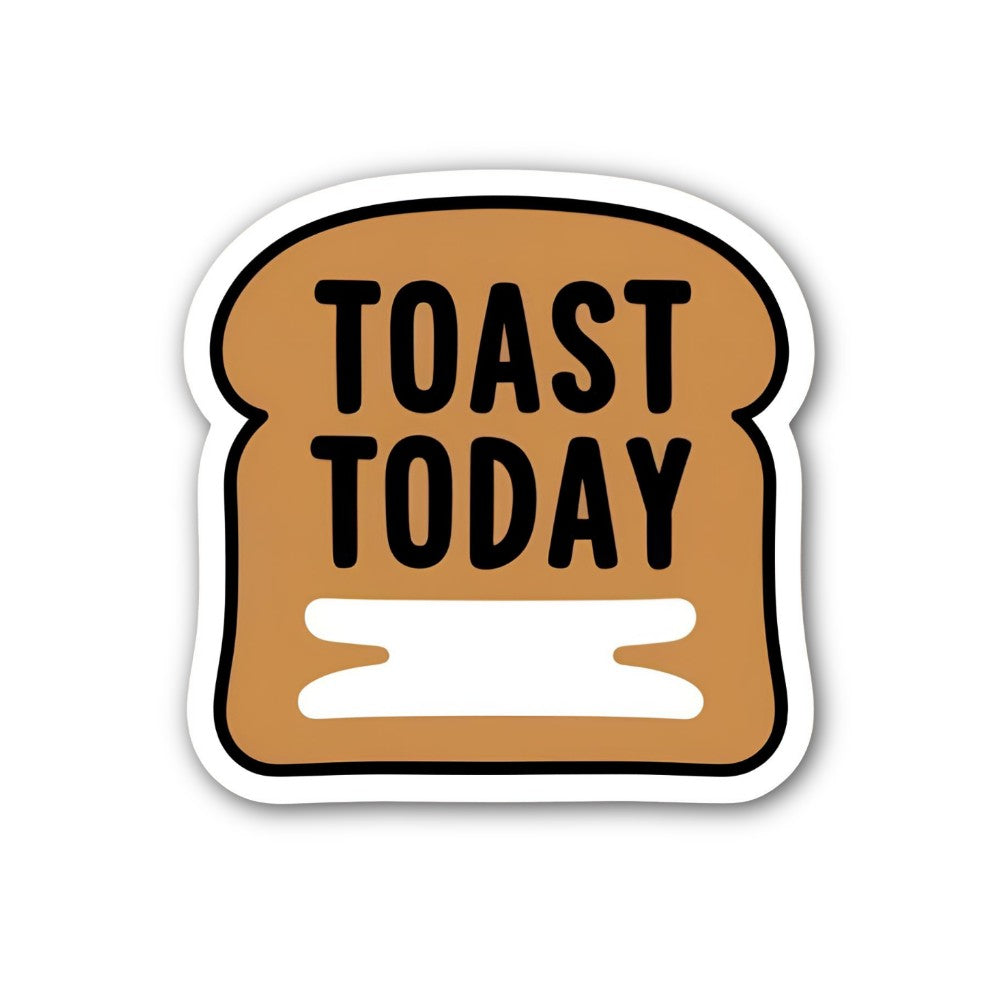 TOAST TODAY Sticker, Waterproof Vinyl Decal Sticker Indoor Or Outdoor 2 (Pieces) 3" and 5"
