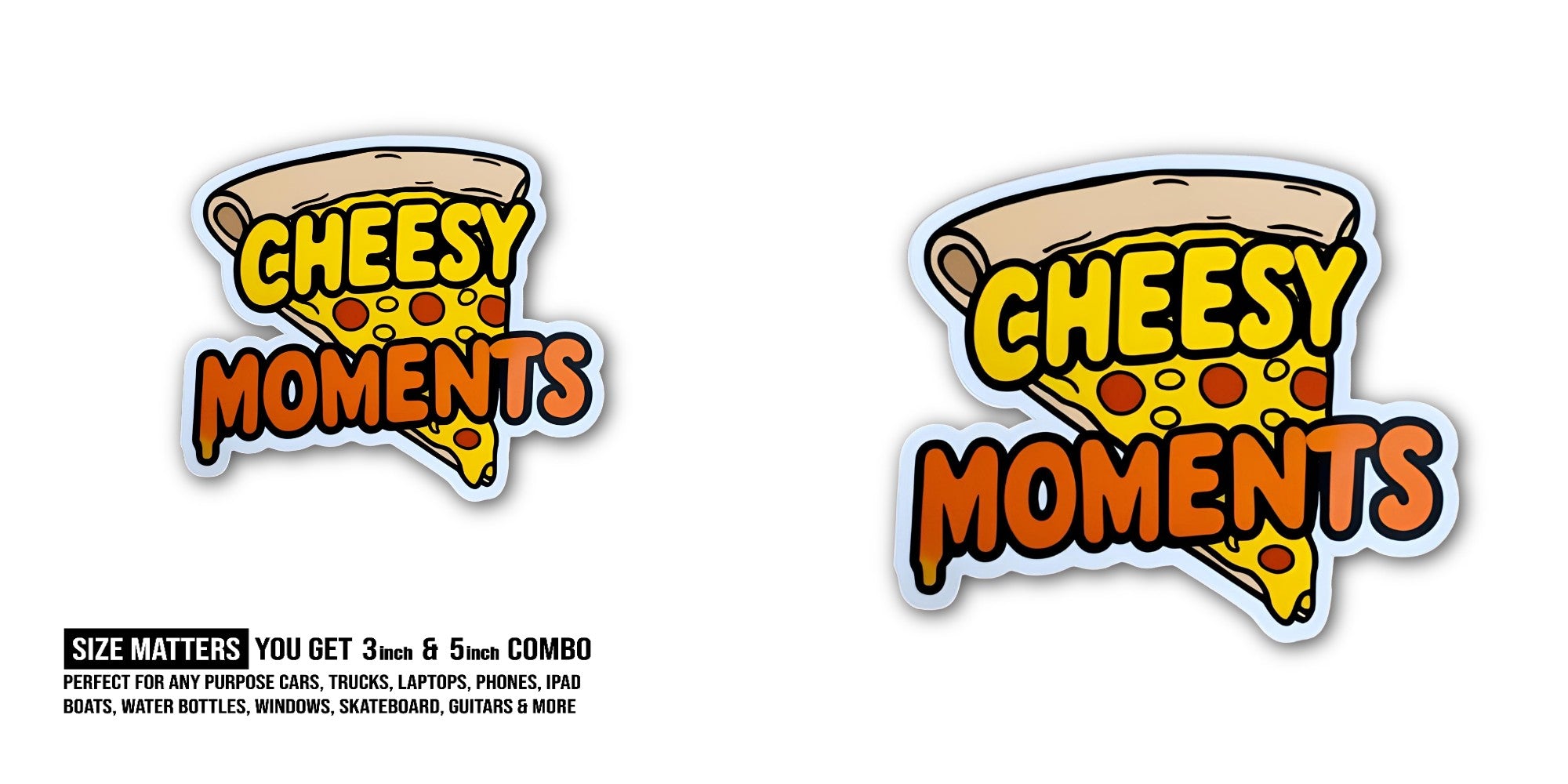 Cheesy Moments  Sticker, Waterproof Vinyl Decal Sticker Indoor Or Outdoor 2 (Pieces) 3" and 5"