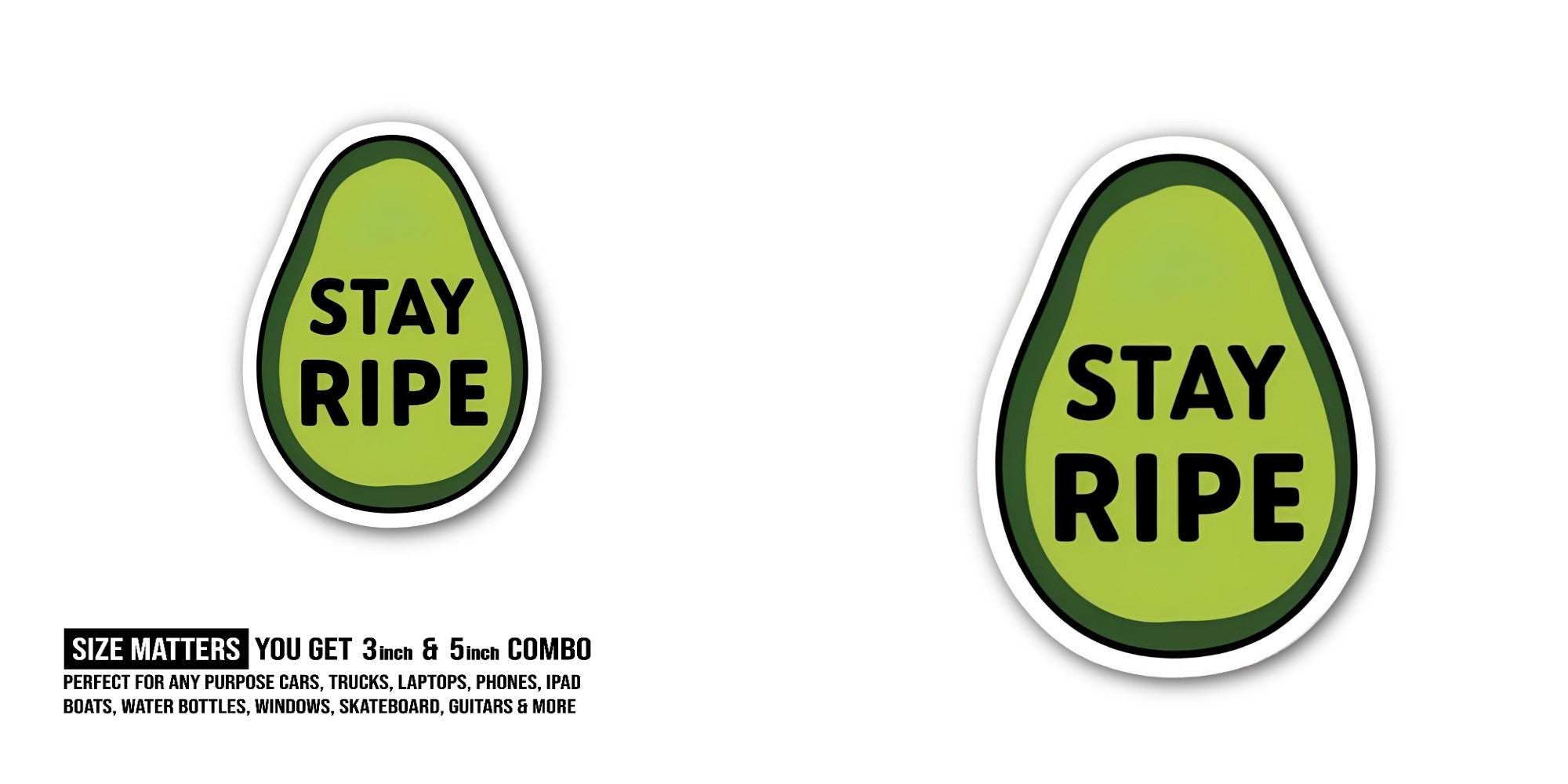 Stay Ripe Avocado Sticker, Waterproof Vinyl Decal Sticker Indoor Or Outdoor 2 (Pieces) 3" and 5"