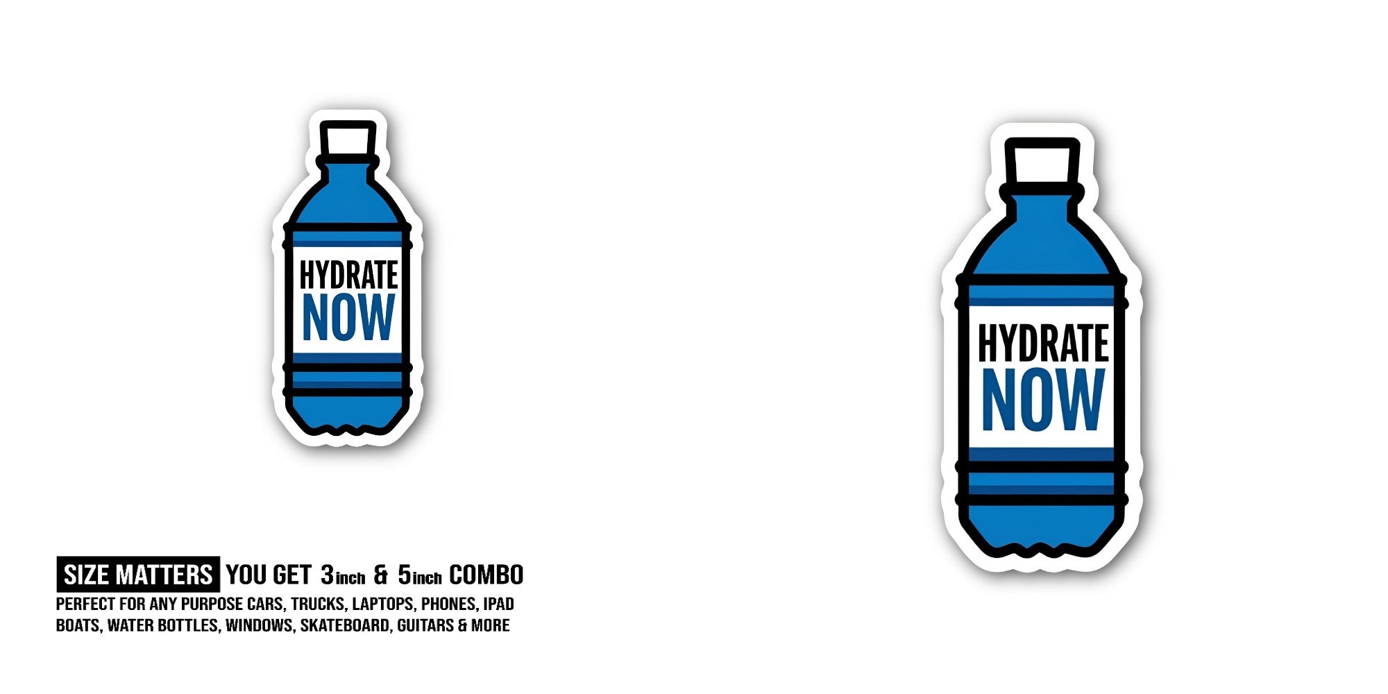 Hydrate Now  Sticker, Waterproof Vinyl Decal Sticker Indoor Or Outdoor 2 (Pieces) 3" and 5"