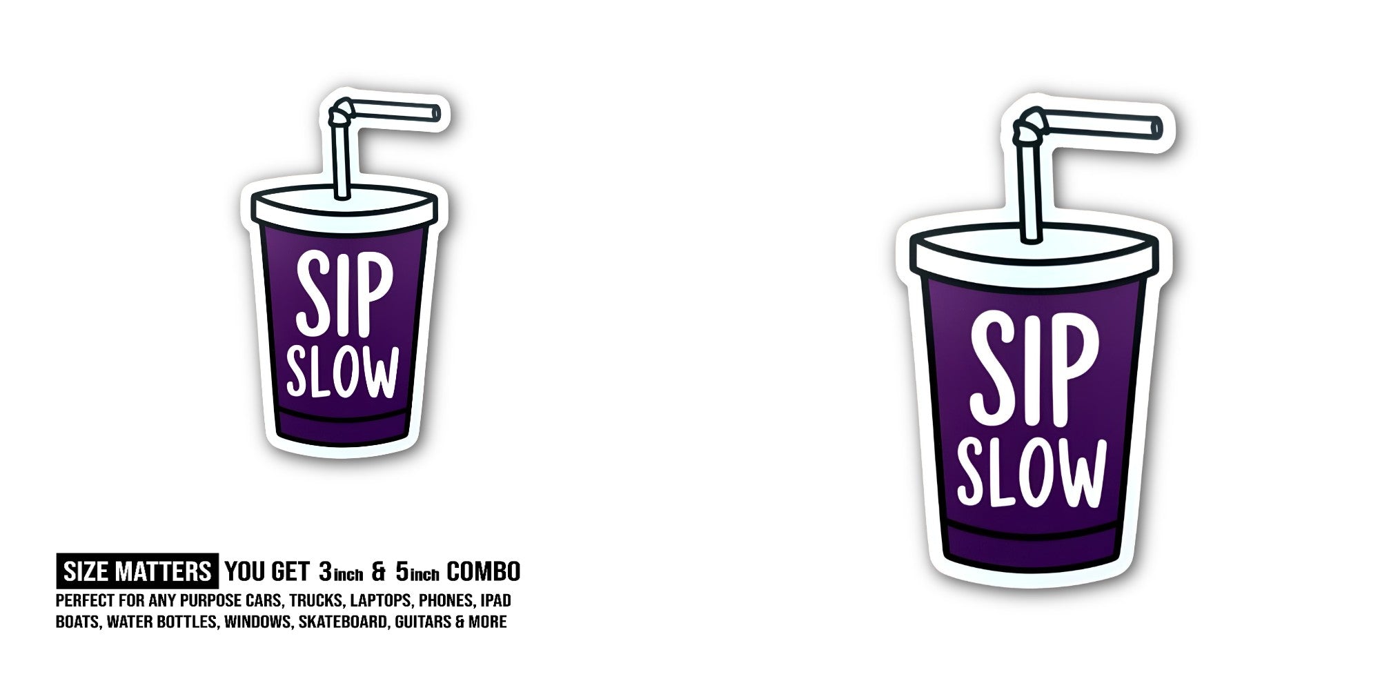 SIP SLOW Sticker, Waterproof Vinyl Decal Sticker Indoor Or Outdoor 2 (Pieces) 3" and 5"