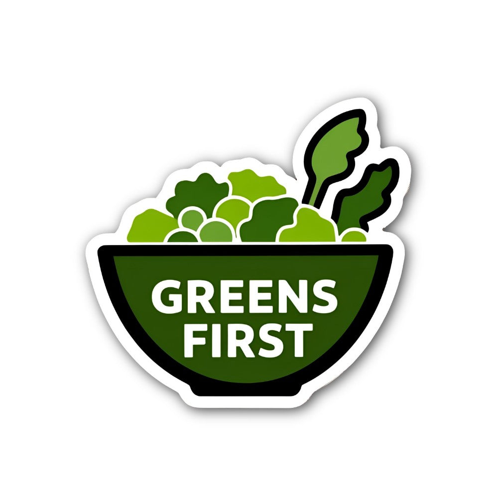 Eat Greens First Sticker, Waterproof Vinyl Decal Sticker Indoor Or Outdoor 2 (Pieces) 3" and 5"