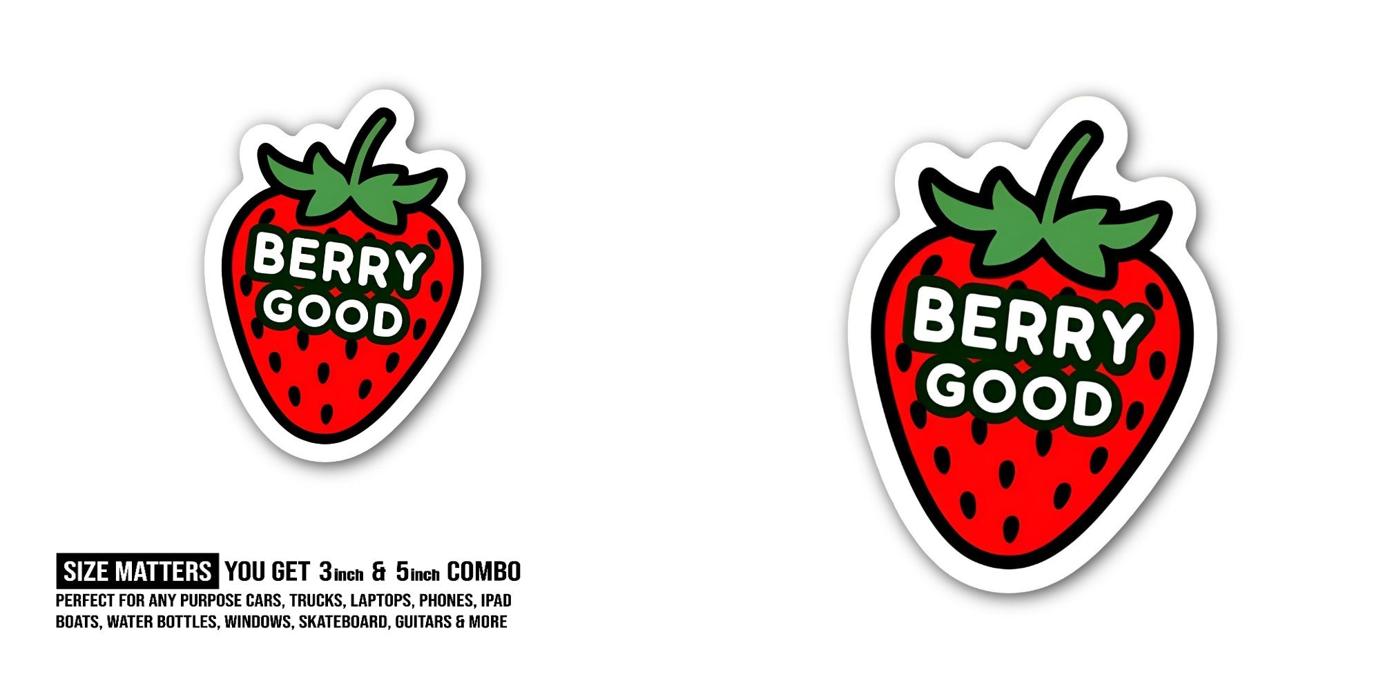 BERRY GOOD Sticker, Waterproof Vinyl Decal Sticker Indoor Or Outdoor 2 (Pieces) 3" and 5"