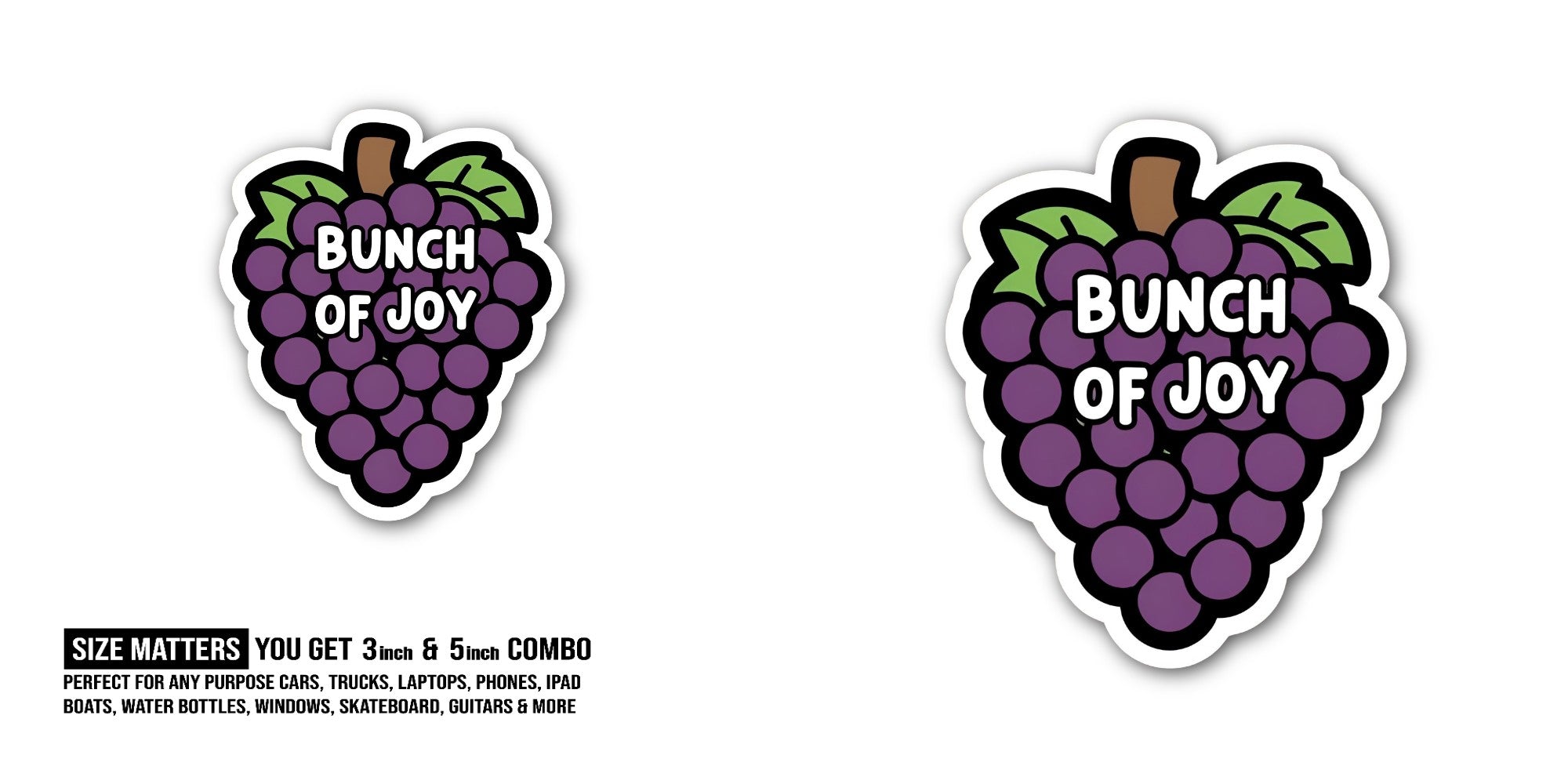 BUNCH OF JOY Sticker, Waterproof Vinyl Decal Sticker Indoor Or Outdoor 2 (Pieces) 3" and 5"