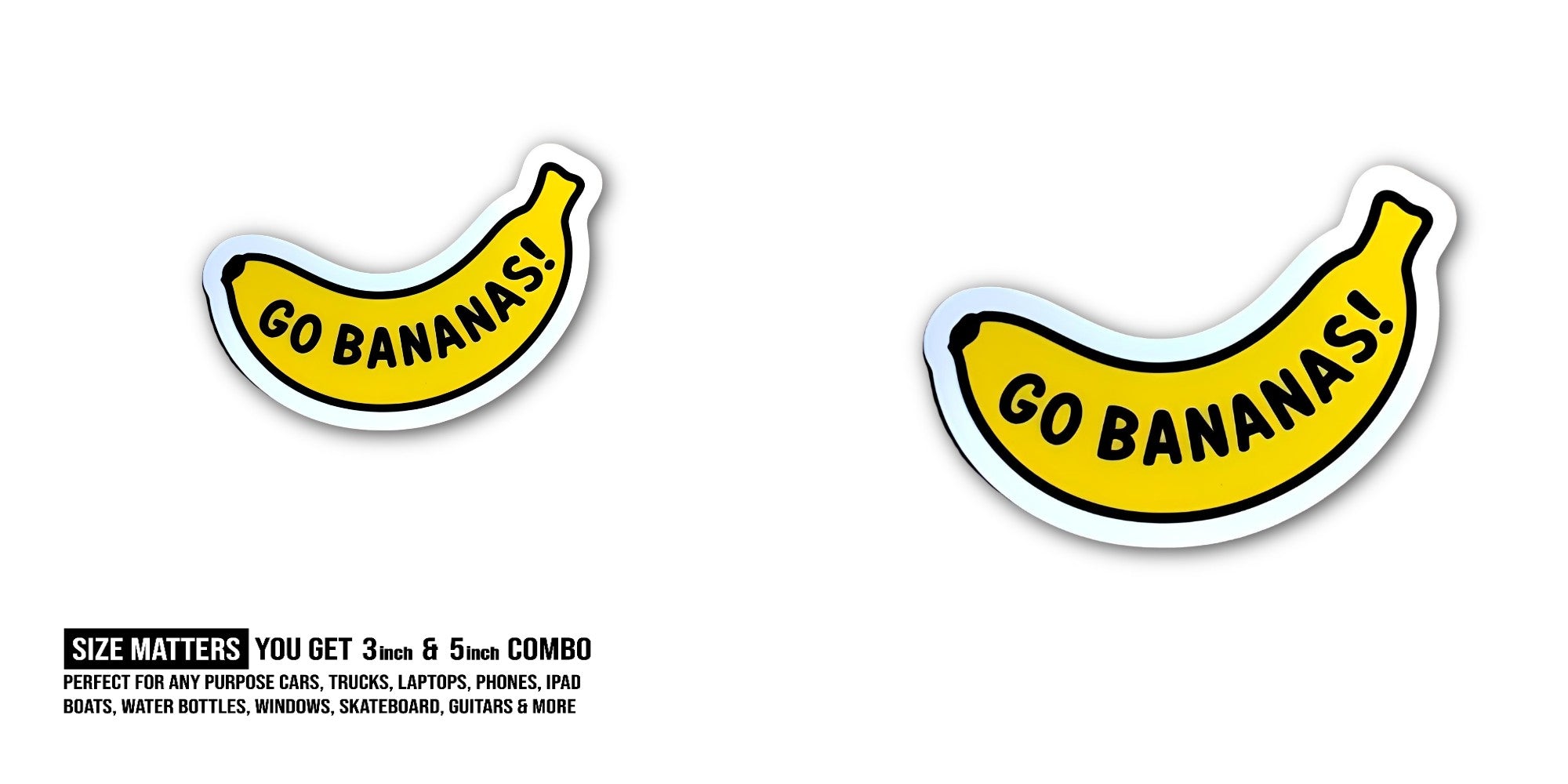 GO BANANAS Sticker, Waterproof Vinyl Decal Sticker Indoor Or Outdoor 2 (Pieces) 3" and 5"
