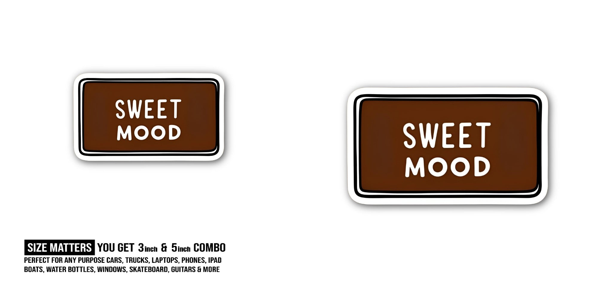 SWEET MOOD Sticker, Waterproof Vinyl Decal Sticker Indoor Or Outdoor 2 (Pieces) 3" and 5"