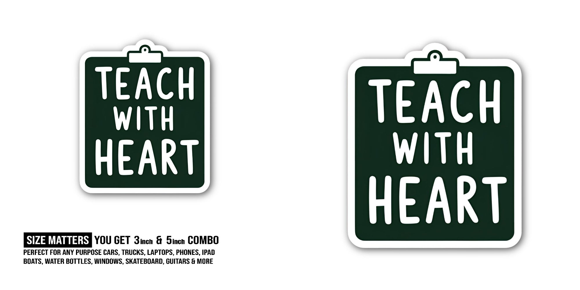 TEACH WITH HEART Sticker, Waterproof Vinyl Decal Sticker Indoor Or Outdoor 2 (Pieces) 3" and 5"
