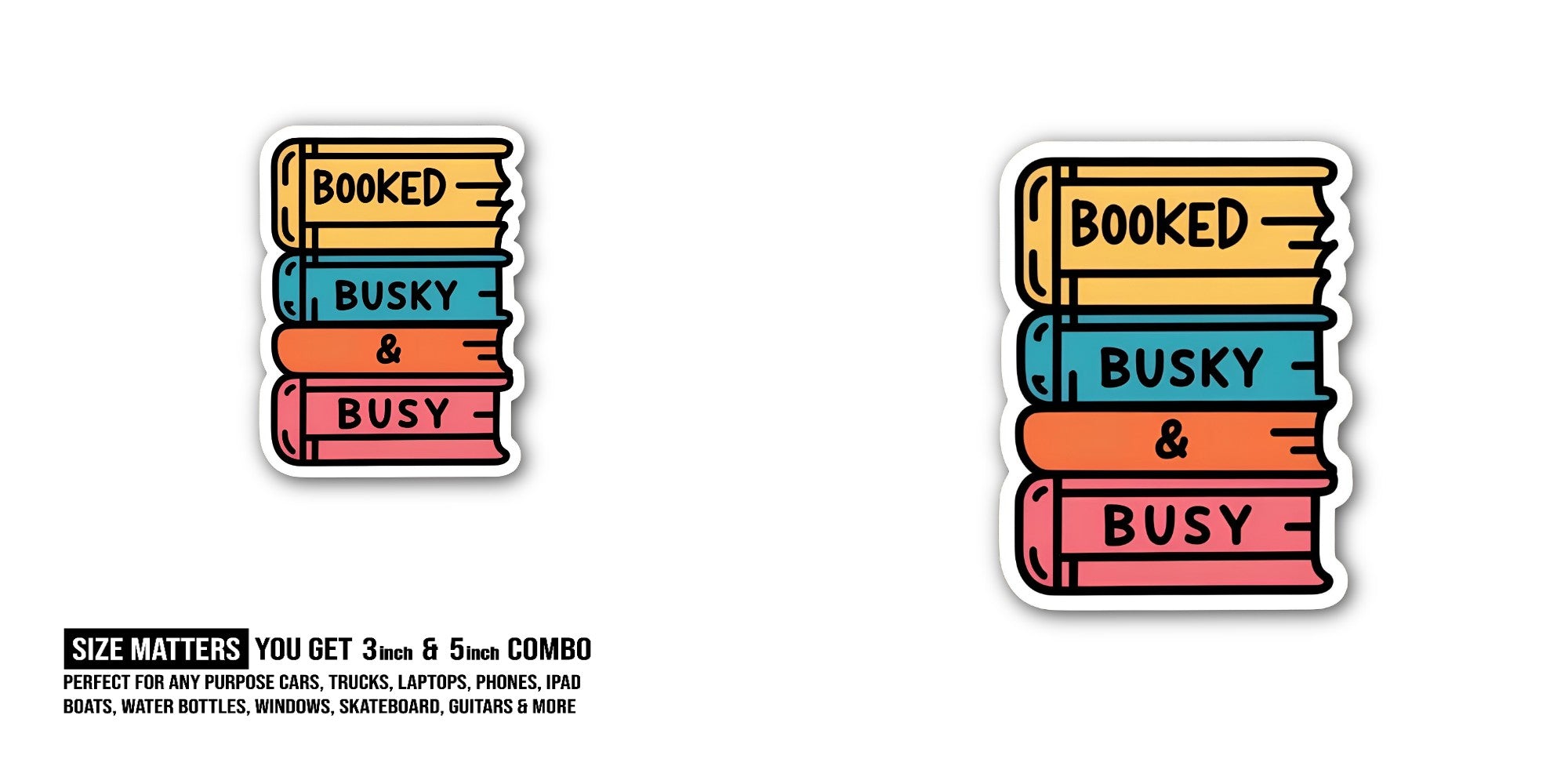 BOOKED BUSKY & BUSY Sticker, Waterproof Vinyl Decal Sticker Indoor Or Outdoor 2 (Pieces) 3" and 5"