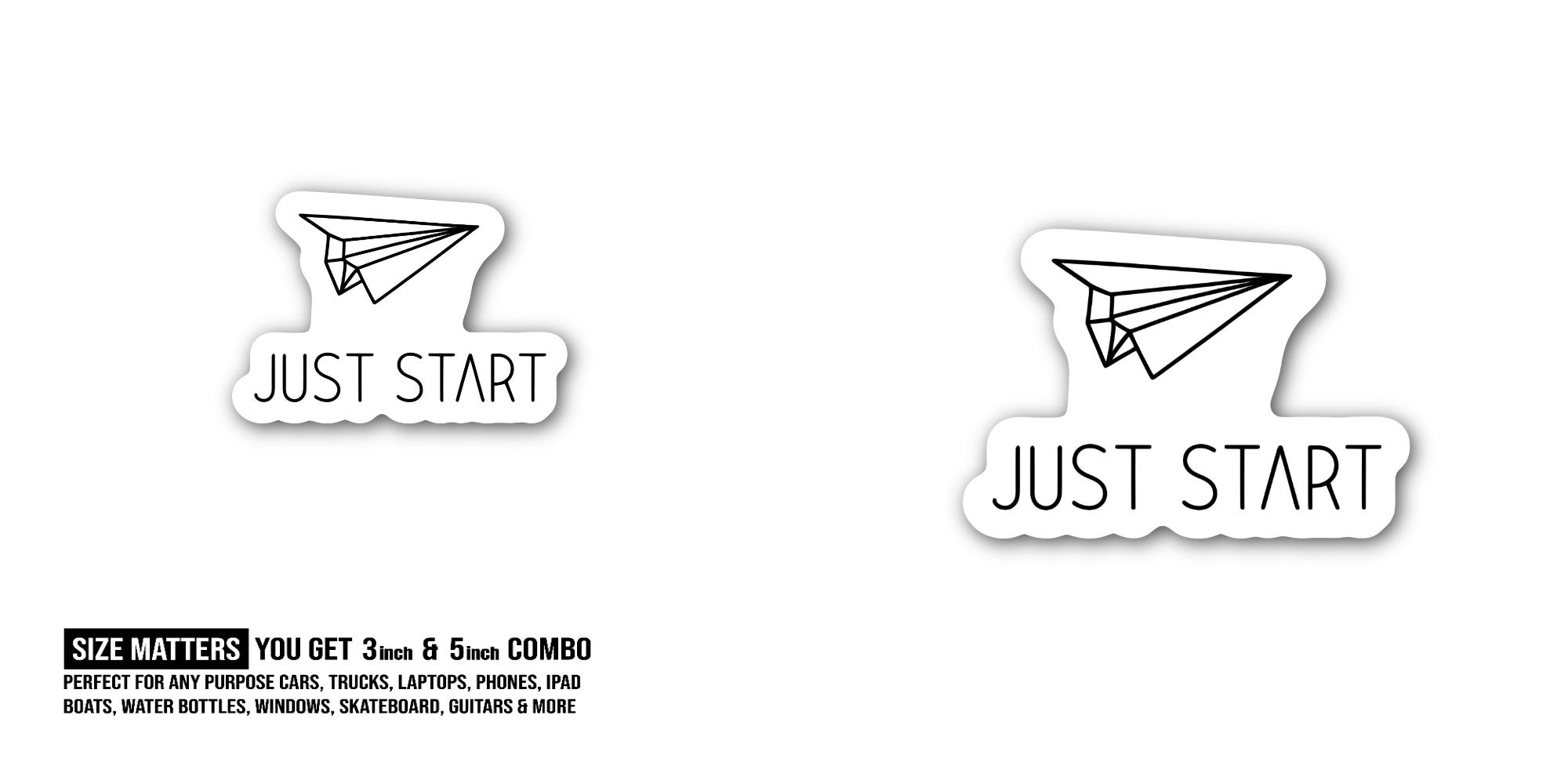 JUST START Sticker, Waterproof Vinyl Decal Sticker Indoor Or Outdoor 2 (Pieces) 3" and 5"