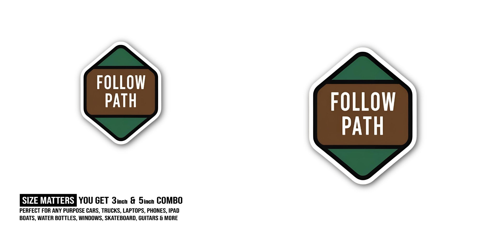 FOLLOW PATH  Sticker, Waterproof Vinyl Decal Sticker Indoor Or Outdoor 2 (Pieces) 3" and 5"
