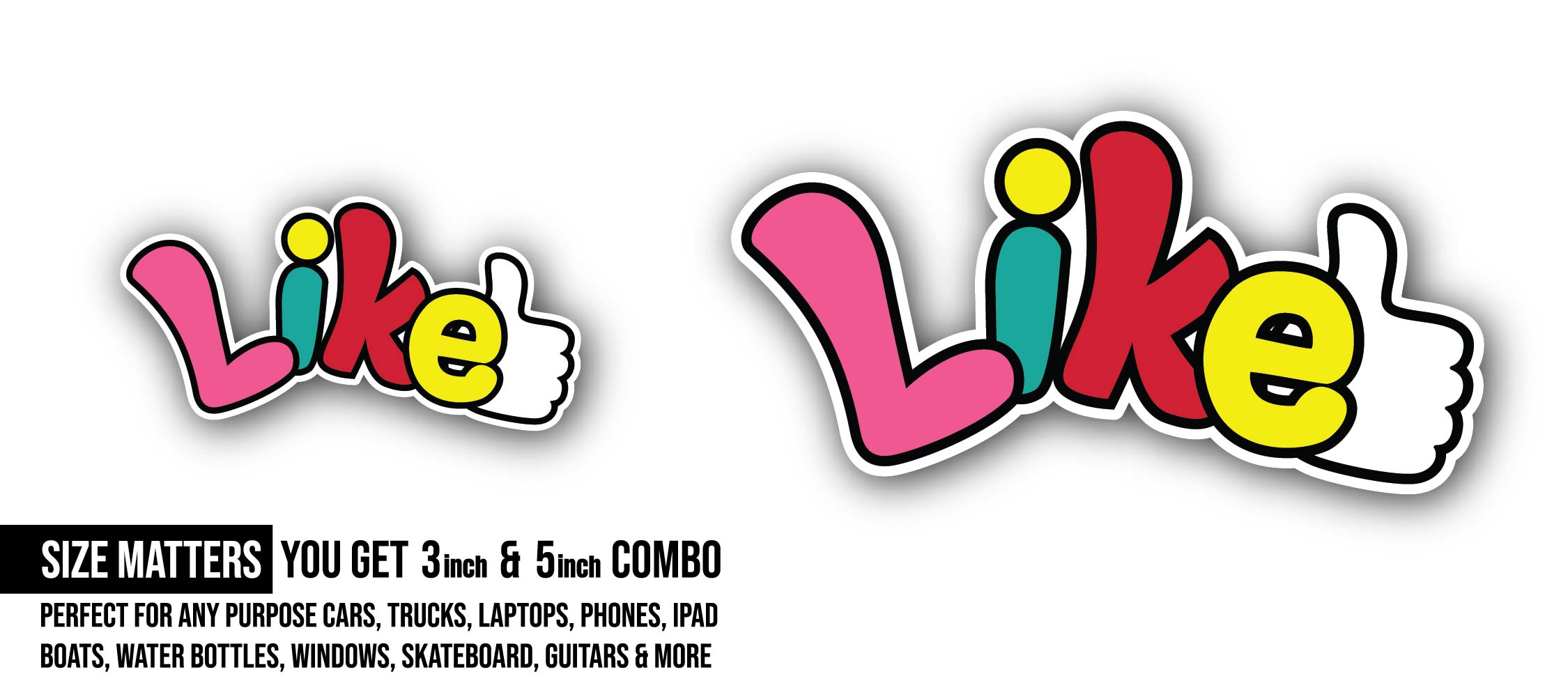 Like Message Sticker, Waterproof Vinyl Decal Sticker Indoor Or Outdoor 2 (Pieces) 3" and 5"