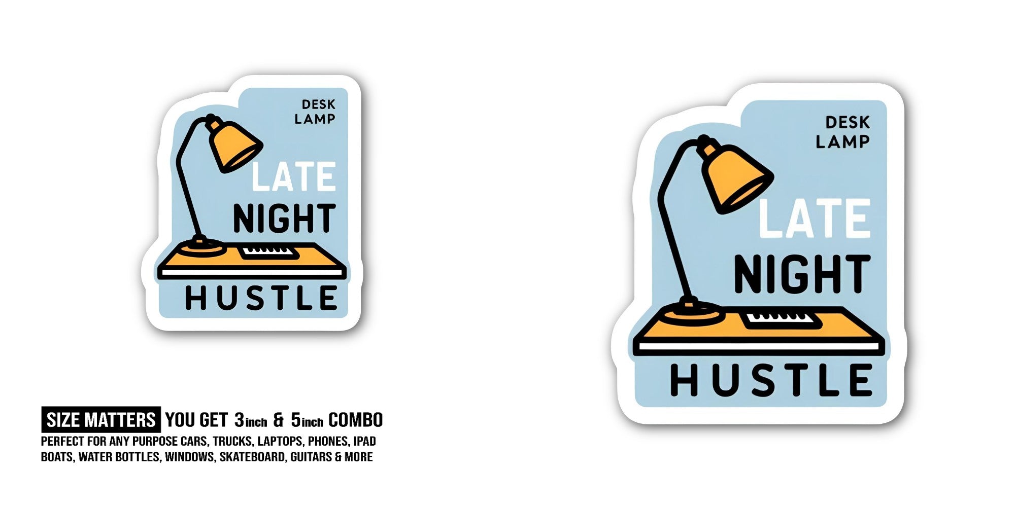 DESK LAMP LATE NIGHT HUSTLE Sticker, Waterproof Vinyl Decal Sticker Indoor Or Outdoor 2 (Pieces) 3" and 5"