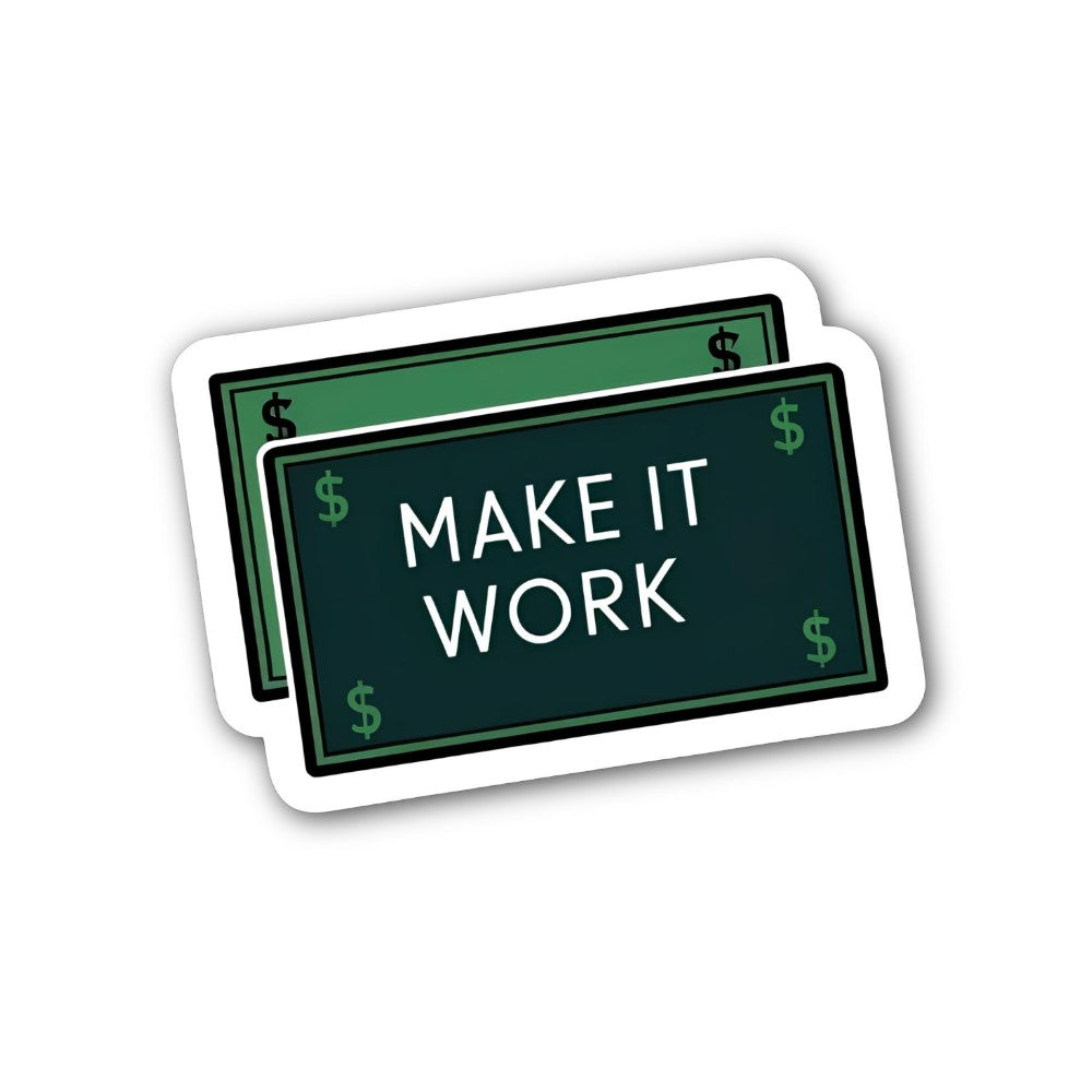 MAKE IT WORK Sticker, Waterproof Vinyl Decal Sticker Indoor Or Outdoor 2 (Pieces) 3" and 5"