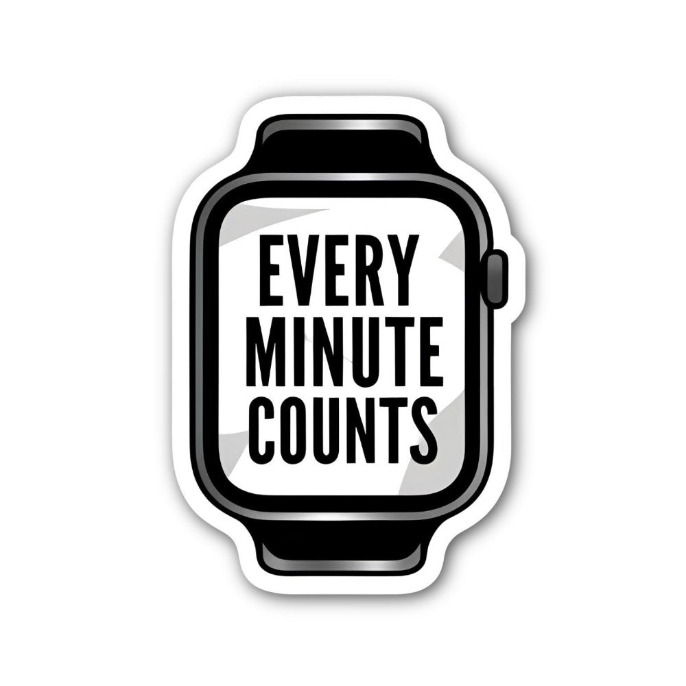 EVERY MINUTE COUNTS Sticker, Waterproof Vinyl Decal Sticker Indoor Or Outdoor 2 (Pieces) 3" and 5"