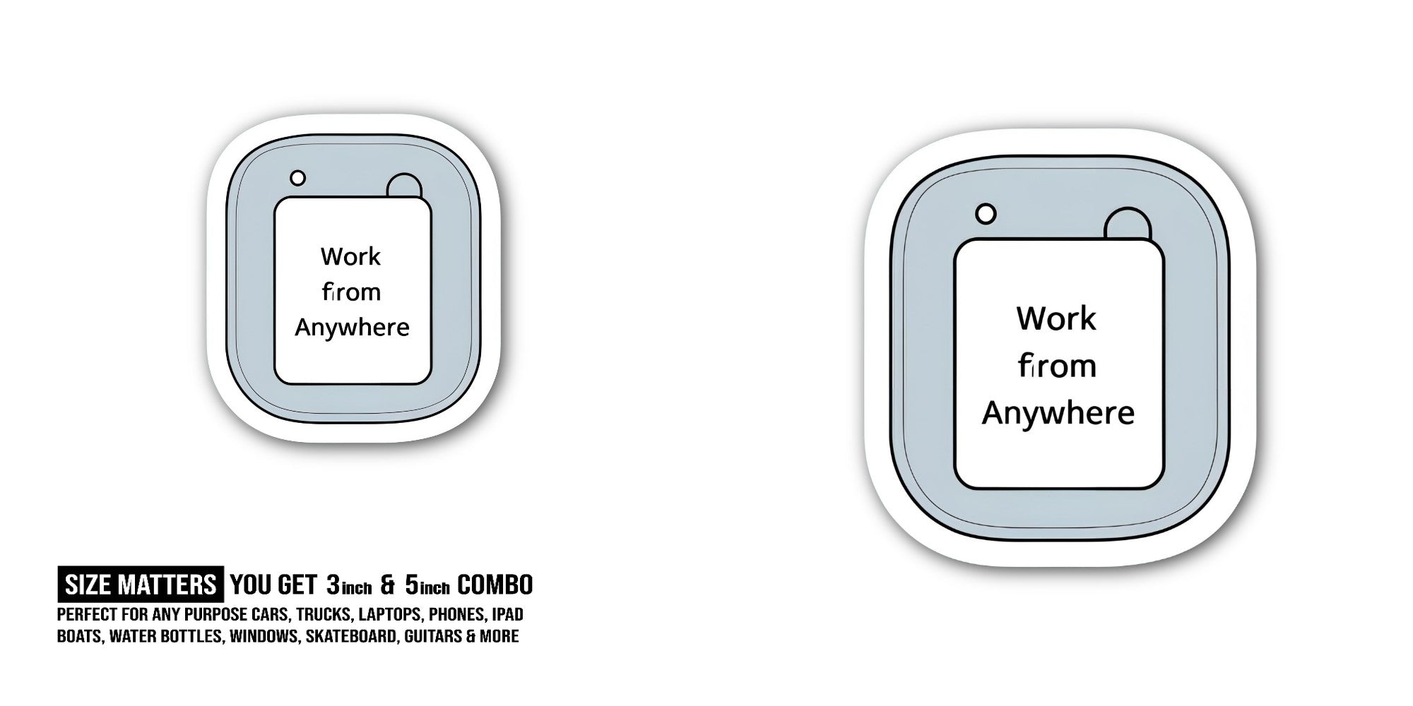 Work  Anywhere Sticker, Waterproof Vinyl Decal Sticker Indoor Or Outdoor 2 (Pieces) 3" and 5"