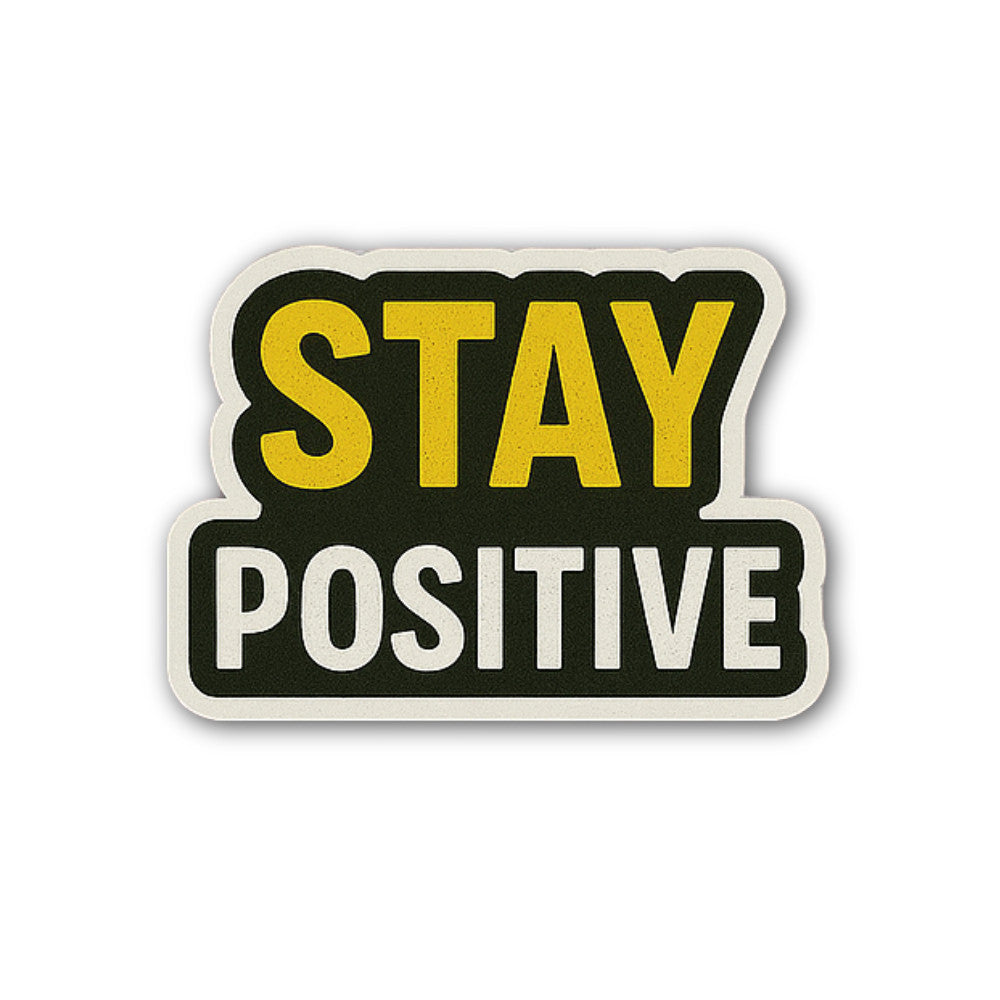 STAY POSITIVE Sticker, Waterproof Vinyl Decal Sticker Indoor Or Outdoor 2 (Pieces) 3" and 5"