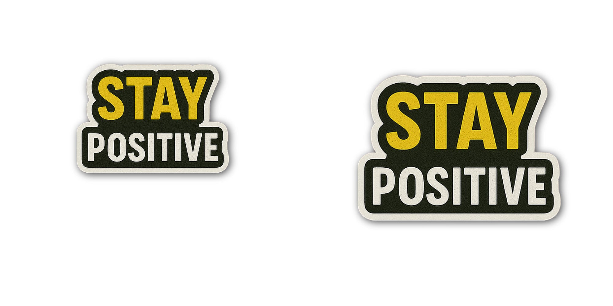 STAY POSITIVE Sticker, Waterproof Vinyl Decal Sticker Indoor Or Outdoor 2 (Pieces) 3" and 5"